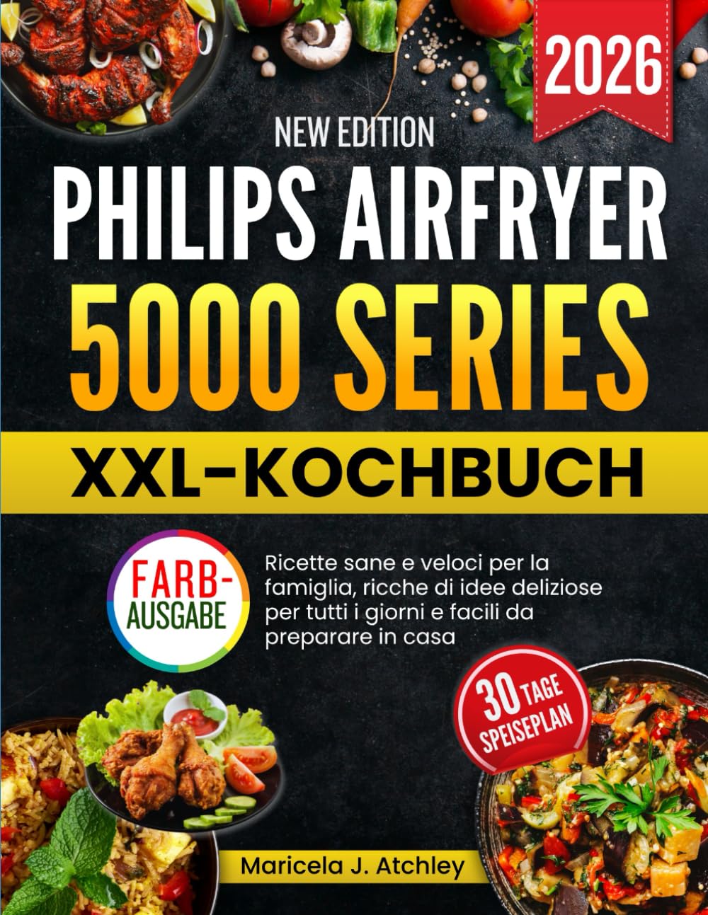 PHILIPS AIRFRYER 5000 SERIES XXL-KOCHBUCH: Gesunde schnelle Familienrezepte voller Genussideen für jeden Tag mit einfacher Zubereitung zuhause Cooking & Enjoying