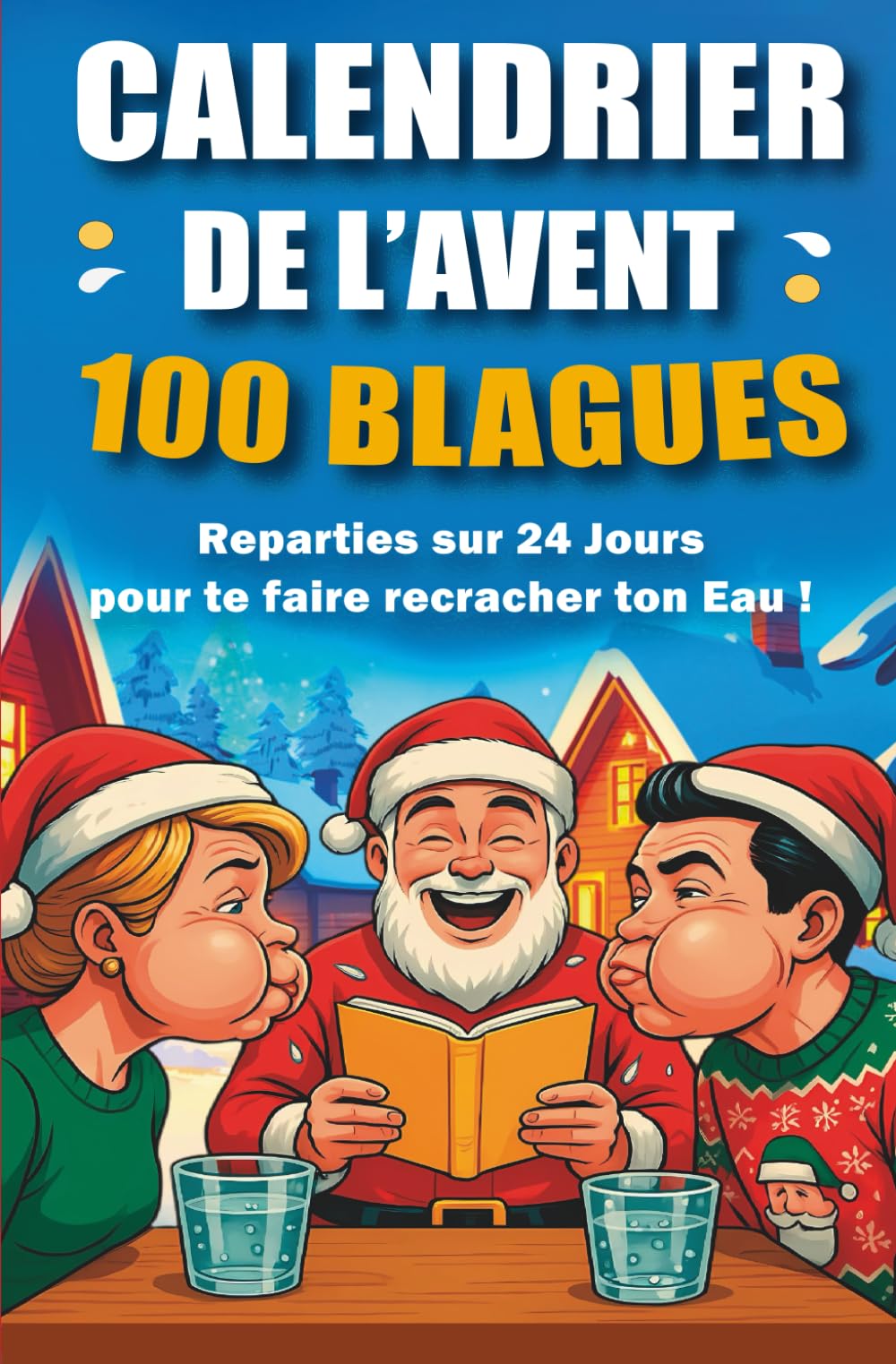 Calendrier de l’avent – 100 Blagues Réparties sur 24 Jours pour Te Faire Recracher ton Eau ! | Cadeau Original et Amusant book