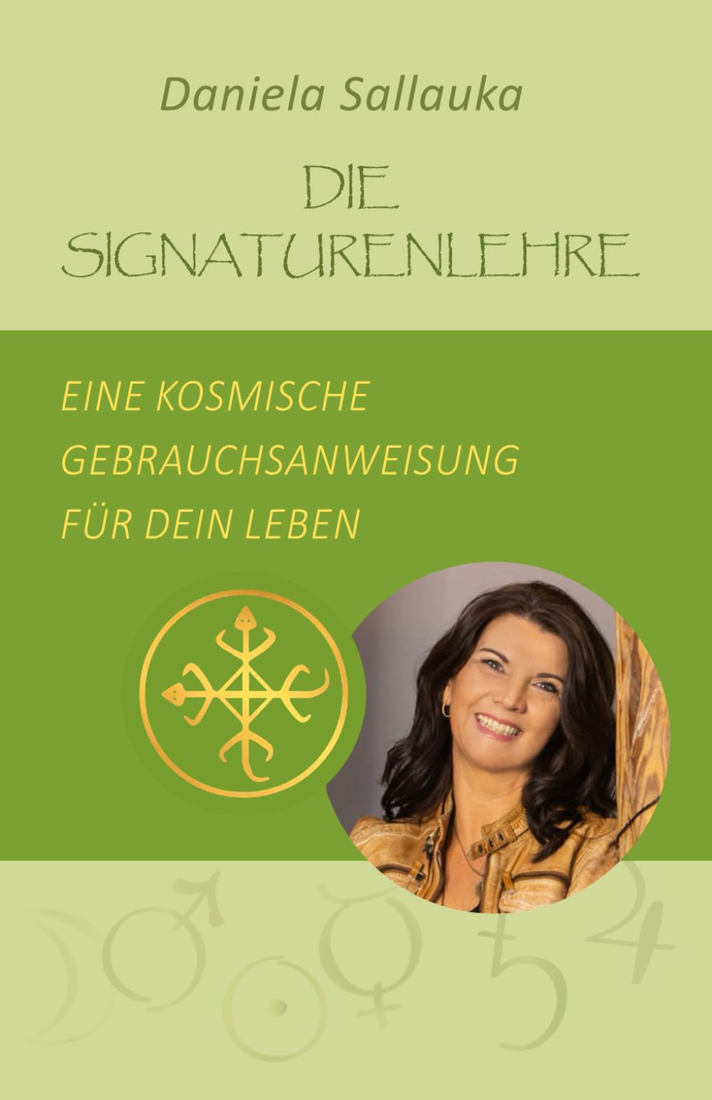 Die Signaturenlehre: Eine kosmische Gebrauchsanweisung für dein Leben Religion & Esotericism
