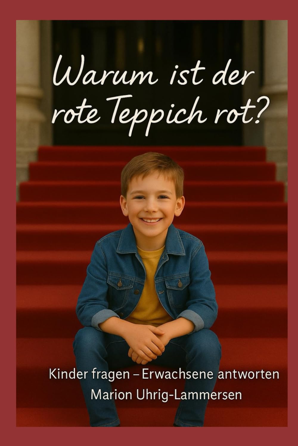 Warum ist der rote Teppich rot?: Kinder fragen - Erwachsene antworten Business, Finance & Career