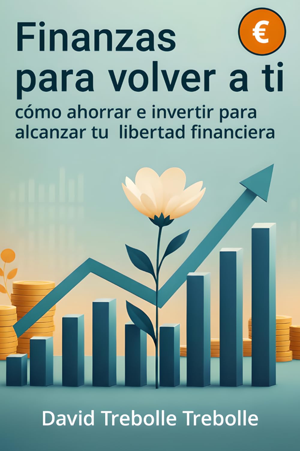 Finanzas para volver a ti: Cómo ahorrar e invertir para alcanzar tu libertad financiera Business, Finance & Career