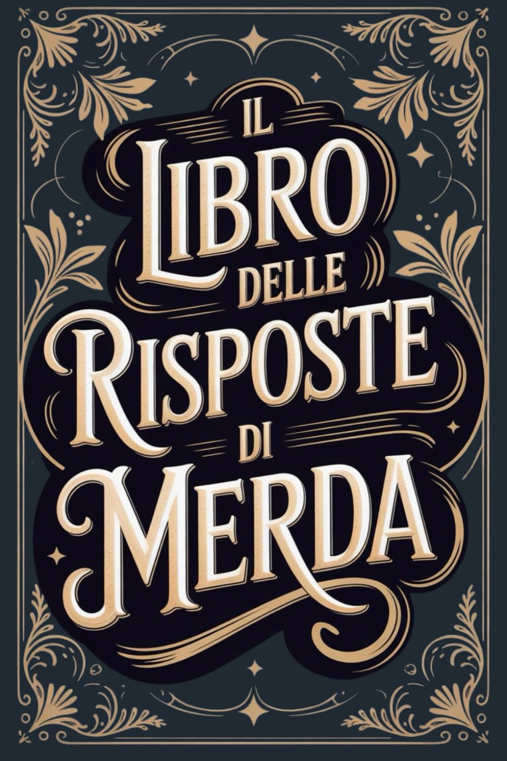IL LIBRO DELLE RISPOSTE DI MERDA: Libro umoristico per adulti – Idee regalo divertenti per colleghi, amici o coppie, un cadeau Noël magico che accende risate a prima apertura book
