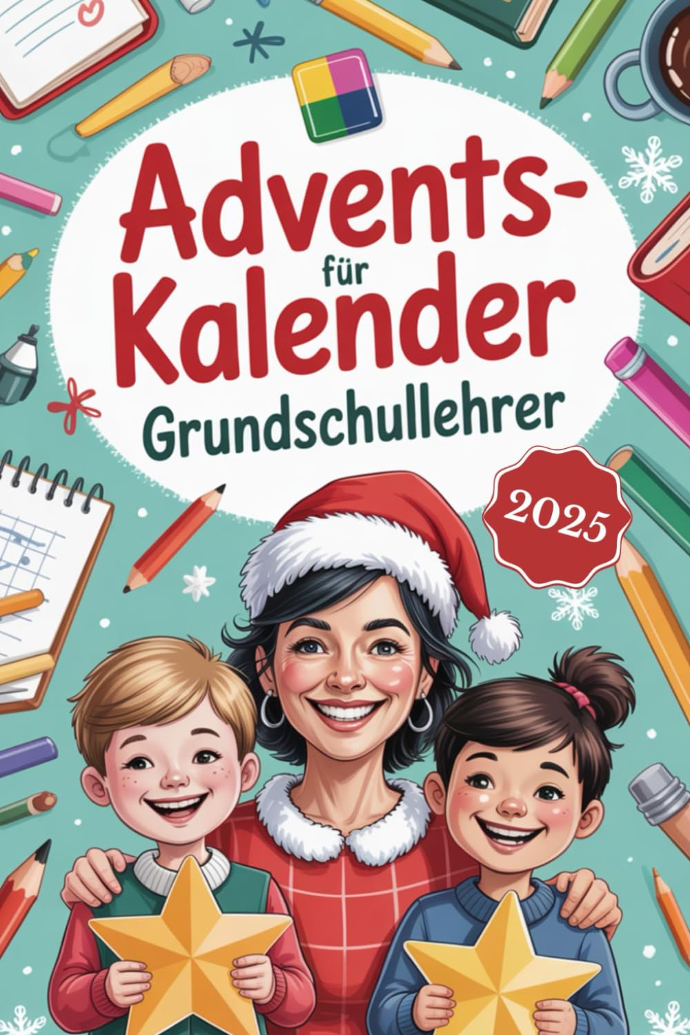 Adventskalender für Grundschullehrer: Humorvolle Geschichten, kreative Unterrichtsimpulse & kleine Selbstfürsorge-Momente – das perfekte Geschenk für Lehrer*innen in der Adventszeit School books