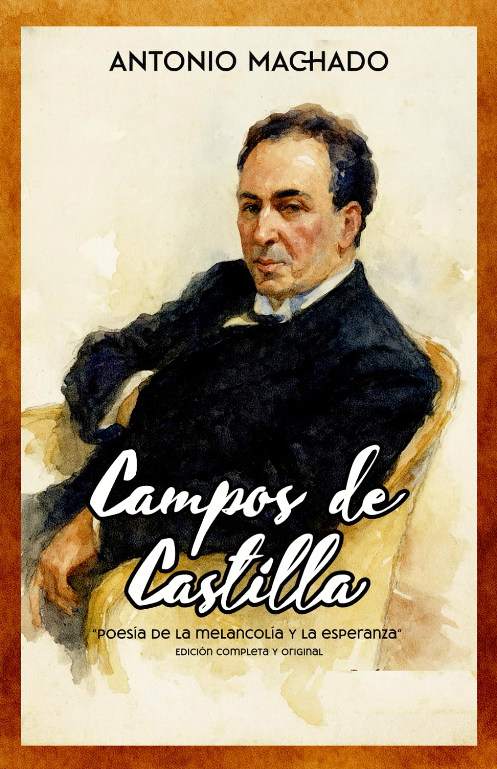 Campos de Castilla “Poesía de la melancolía y la esperanza” Edición completa y original book