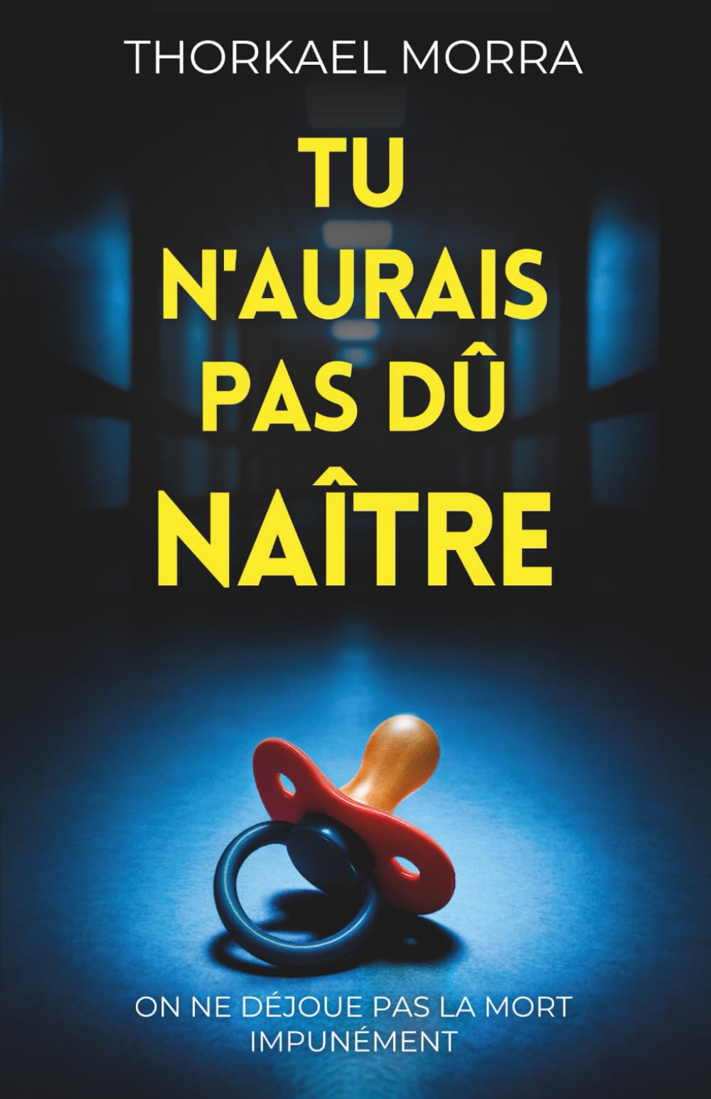 Tu n'aurais pas dû naître: Un thriller psychologique noir, chargé d’émotions bouleversantes et de suspense addictif Crime & Thrillers