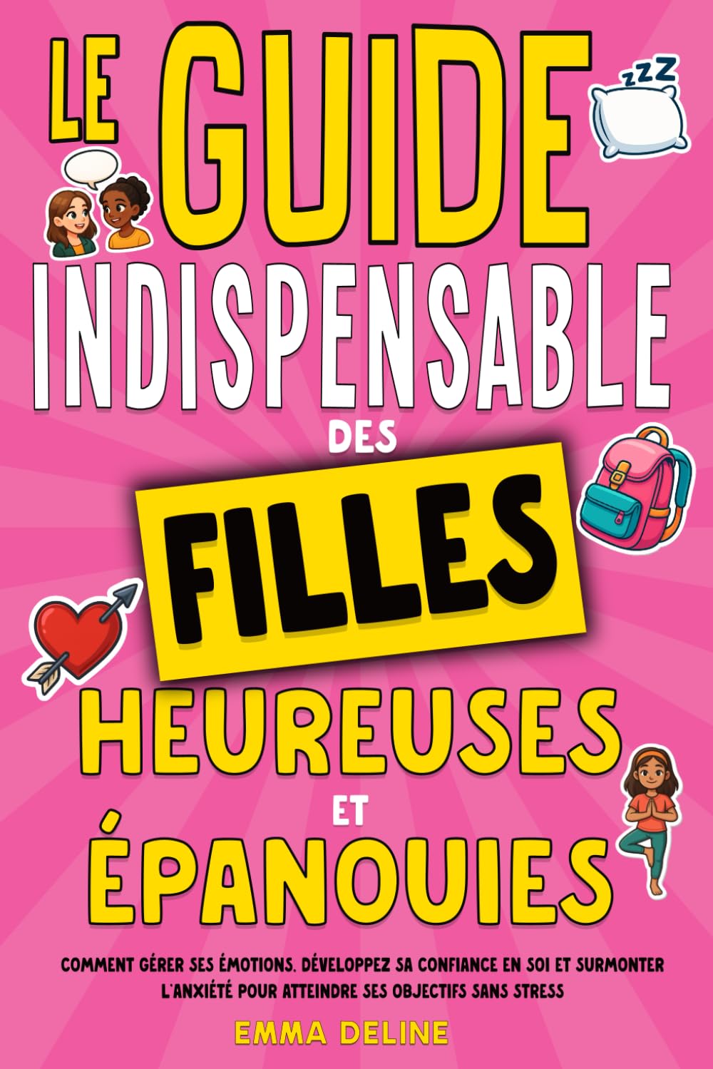 Livre ado fille : Le guide indispensable des filles heureuses et épanouies: Comment gérer ses émotions, développez sa confiance en soi et surmonter ... Le cadeau idéal pour les f de 12 ans à 16 ans book