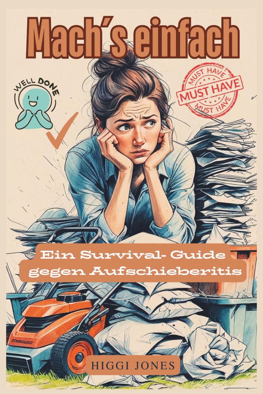 Mach’s einfach! „Ein Survival- Guide gegen Aufschieberitis“: „Was du heute kannst besorgen, verschiebe nicht auf morgen - außer du liest dieses Buch.“ Business, Finance & Career