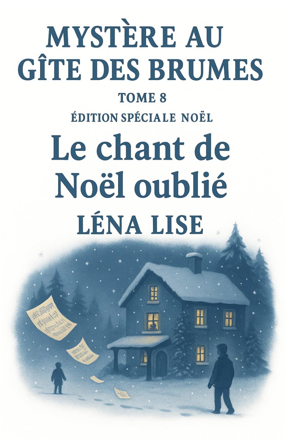 Mystère au Gîte des Brumes – Tome 8 : Le chant de Noël oublié (Édition spéciale Noël): Une partition oubliée, un enfant disparu, un Noël pas comme les autres... book