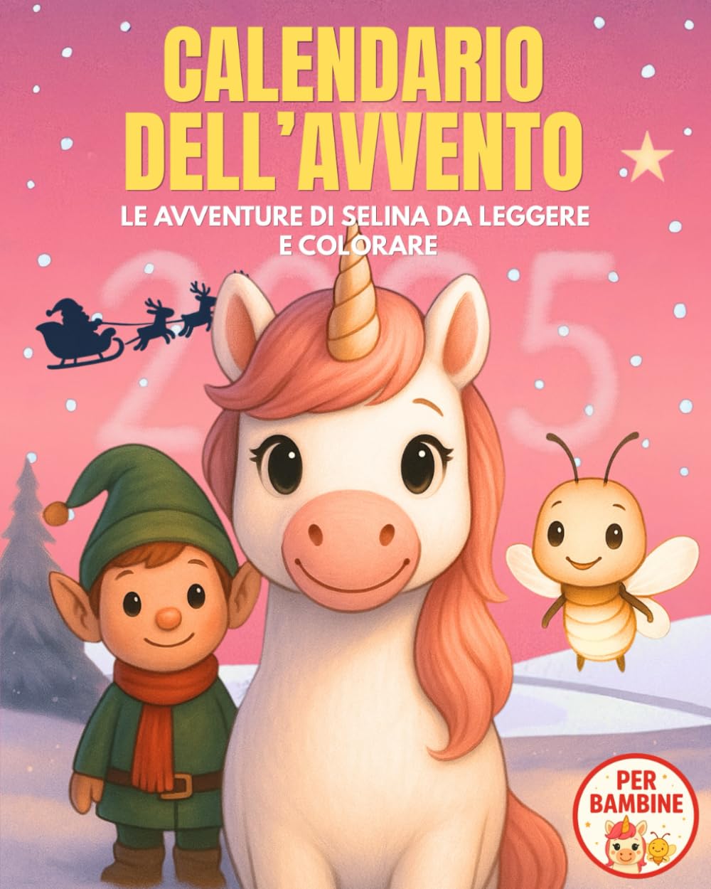 Calendario Avvento 2025 Bambina: Le Avventure di Selina da Leggere e Colorare. Una Storia al Giorno per la tua Bambina in Attesa del Natale (3-6 anni) book