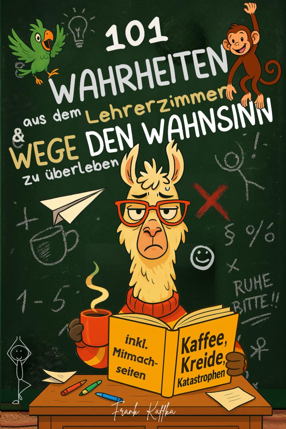 101 Wahrheiten aus dem Lehrerzimmer & Wege, den Schulwahnsinn zu überleben: Kaffee, Kreide, Katastrophen – Das lustige Geschenk für Lehrer & Referendare, inkl. Ausfüllseiten Film, Art & Culture