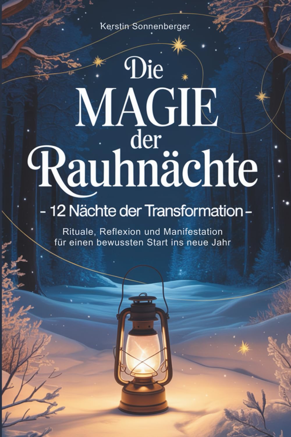 Die Magie der Rauhnächte: 12 Nächte der Transformation – Rituale, Reflexion und Manifestation für einen bewussten Start ins neue Jahr Medicine