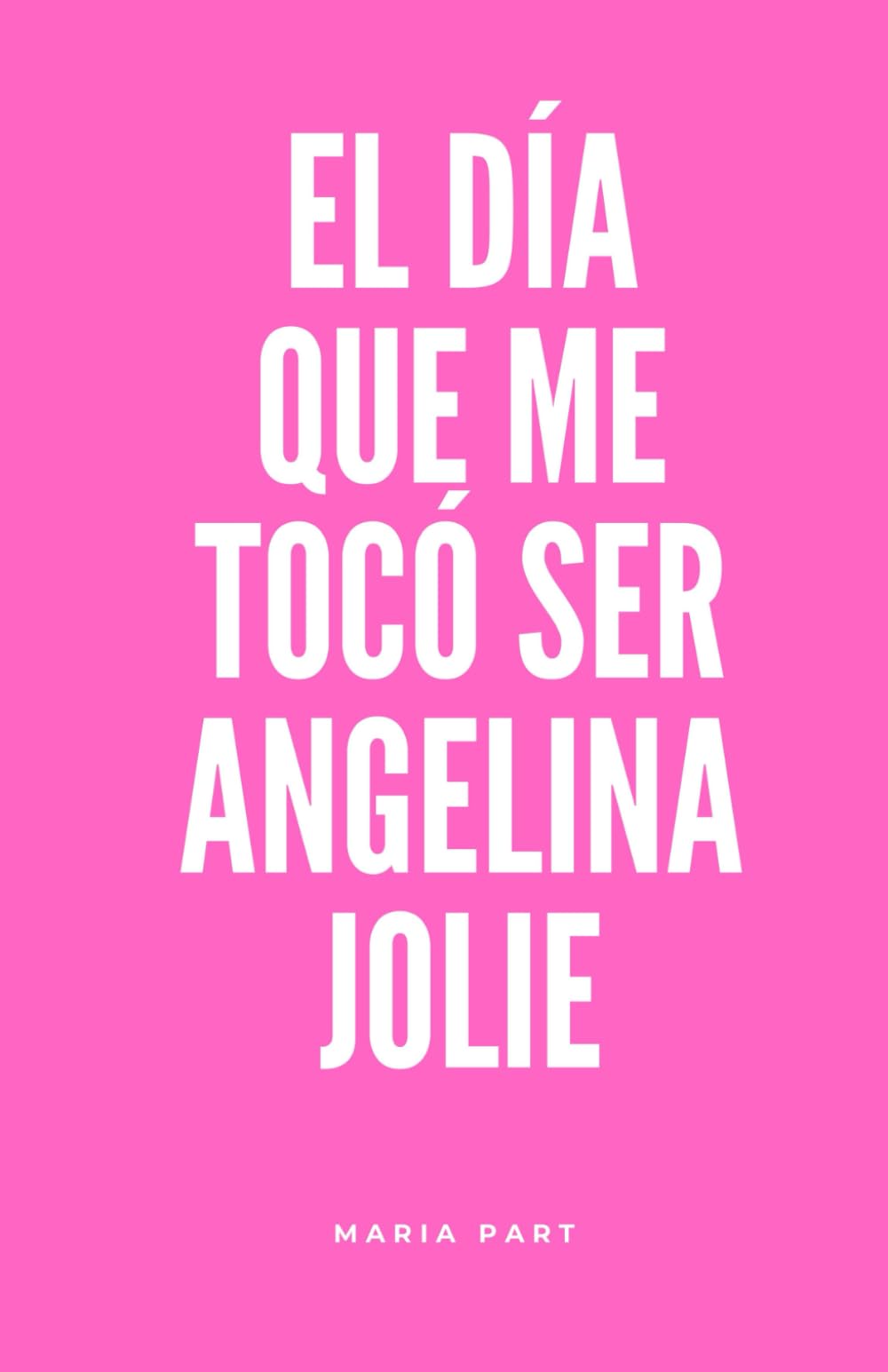 El día que me tocó ser Angelina Jolie book