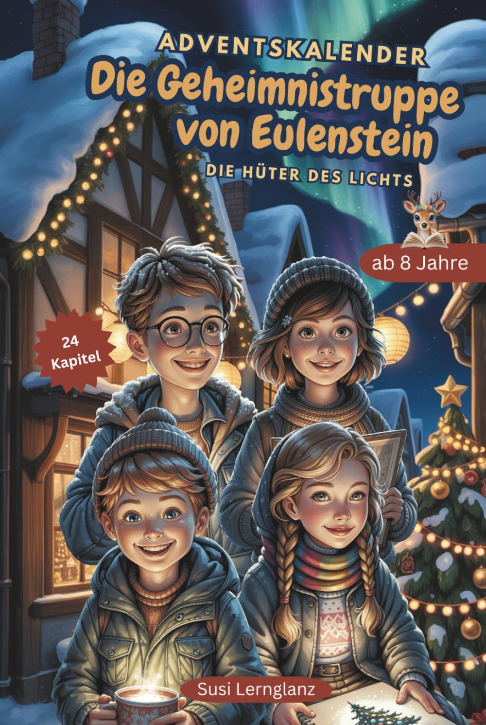 Die Geheimnistruppe von Eulenstein - Adventskalender: Die Hüter des Lichts - 24 spannende Kapitel voller Rätsel, Freundschaft, Magie, Weihnachtswunder ... Mitfiebern und Staunen für Kinder ab 8 Jahren Non-fiction