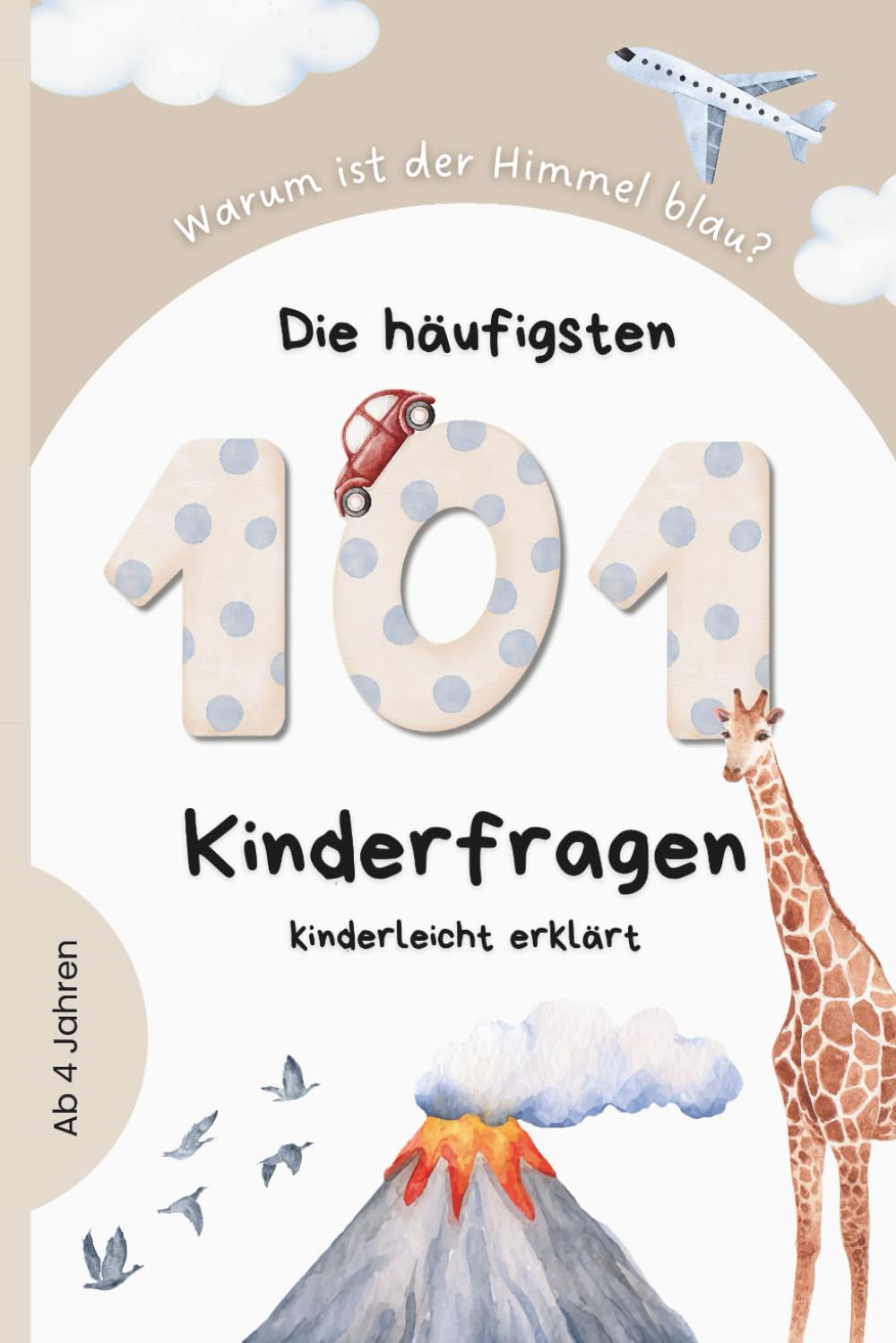 Die 101 häufigsten Kinderfragen: kindgerecht erklärt und spannend verpackt für neugierige Kinder ab 4 Jahren | Ideales Geschenk für Jungen und Mädchen Lifestyle