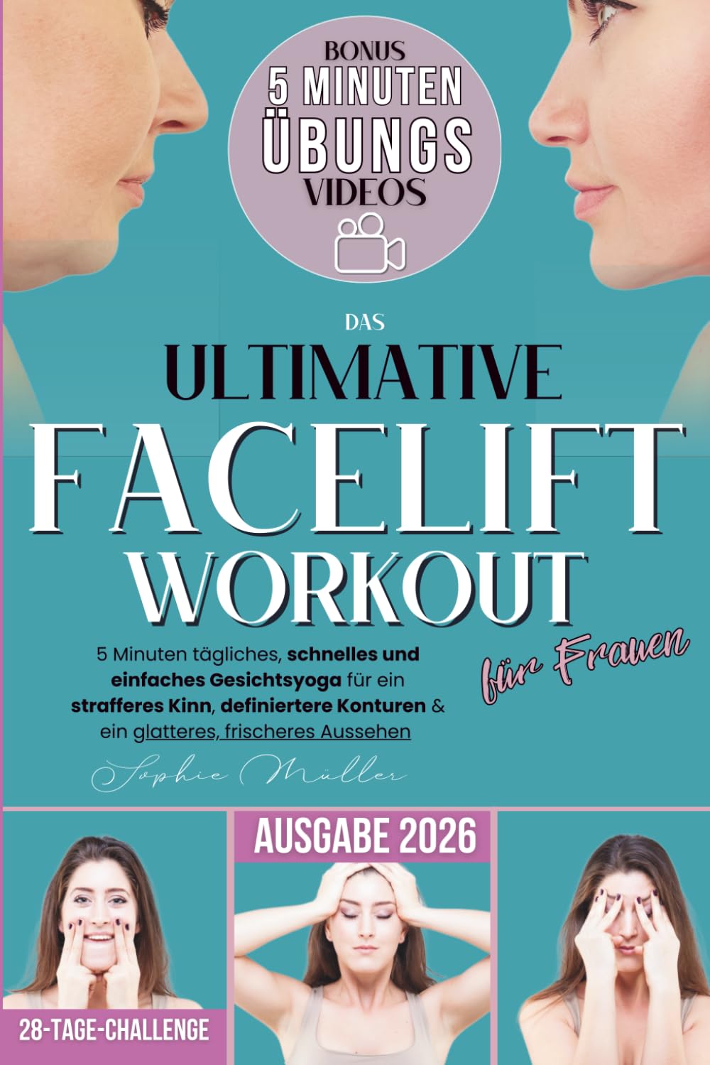 Das ultimative Facelift-Workout für Frauen: 5 Minuten tägliches, schnelles und einfaches Gesichtsyoga für ein strafferes Kinn, definiertere Konturen & ein glatteres, frischeres Aussehen Health, Nutrition & Fitness