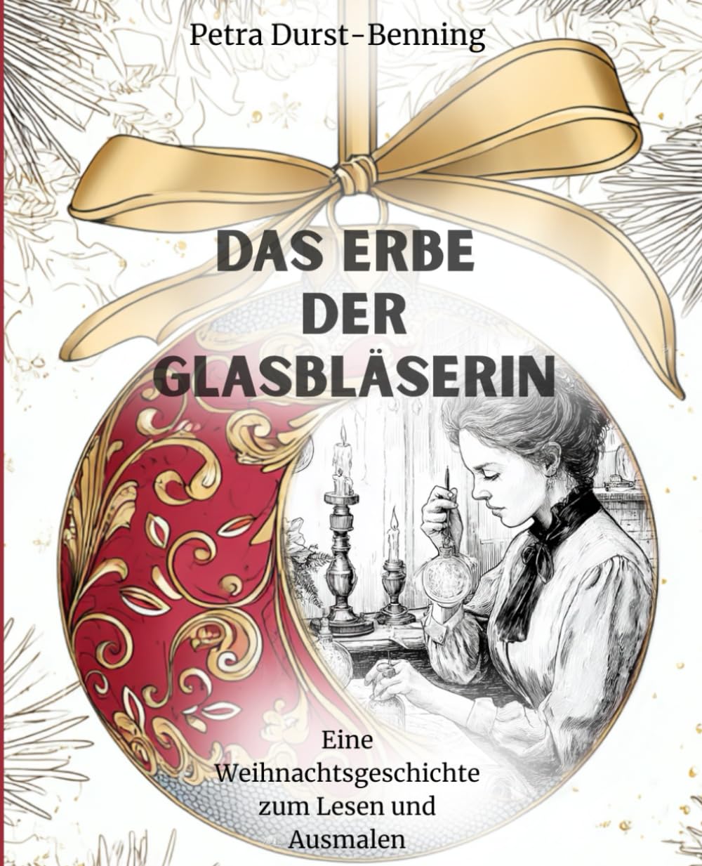 Das Erbe der Glasbläserin: Eine Weihnachtsgeschichte zum Lesen und Ausmalen (Malwelten von Petra Durst-Benning) International