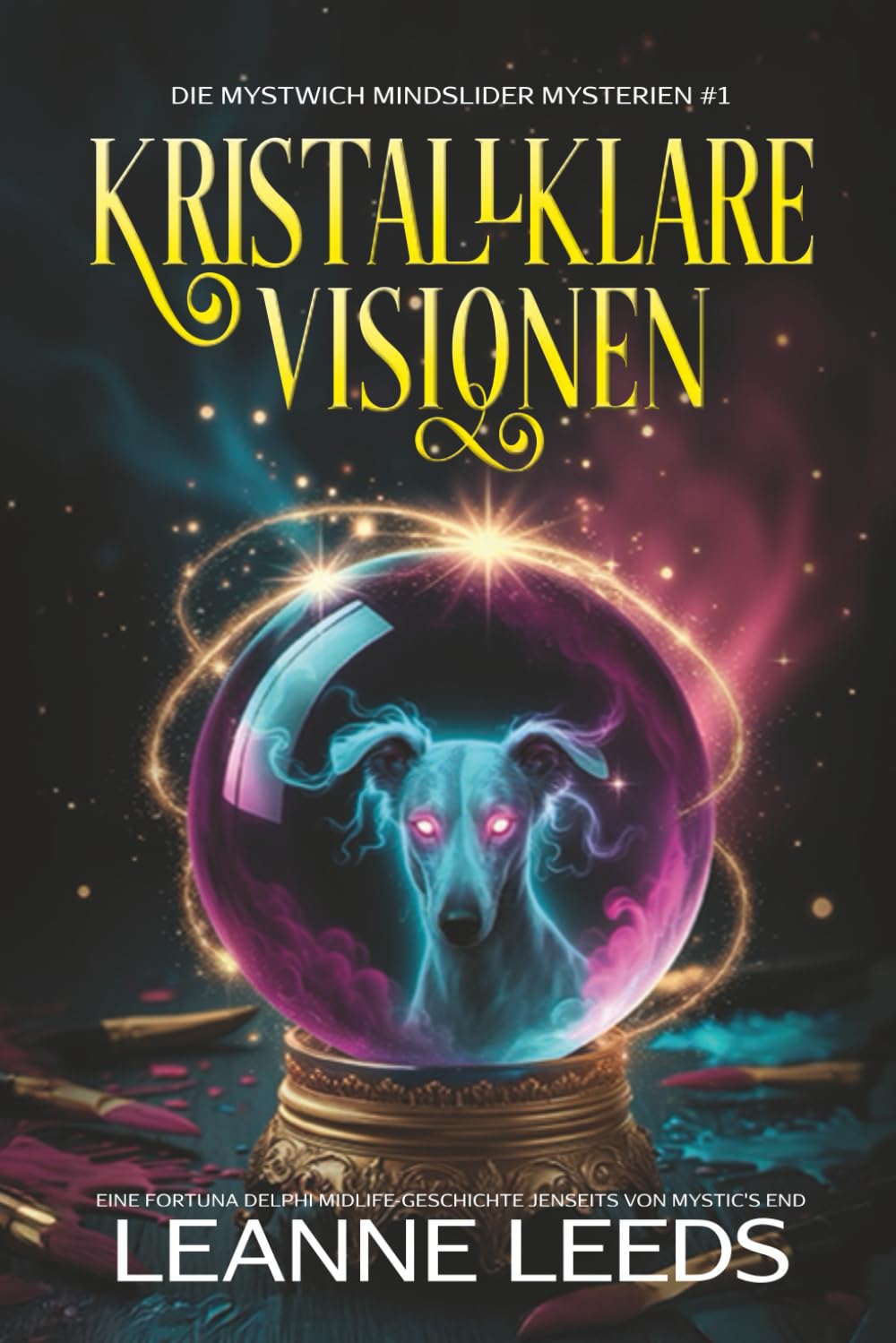 Kristallklare Visionen: Eine Fortuna Delphi Midlife-Geschichte jenseits von Mystic's End (Die Mystwich Mindslider Mysterien, Band 1) Horror & Mystery
