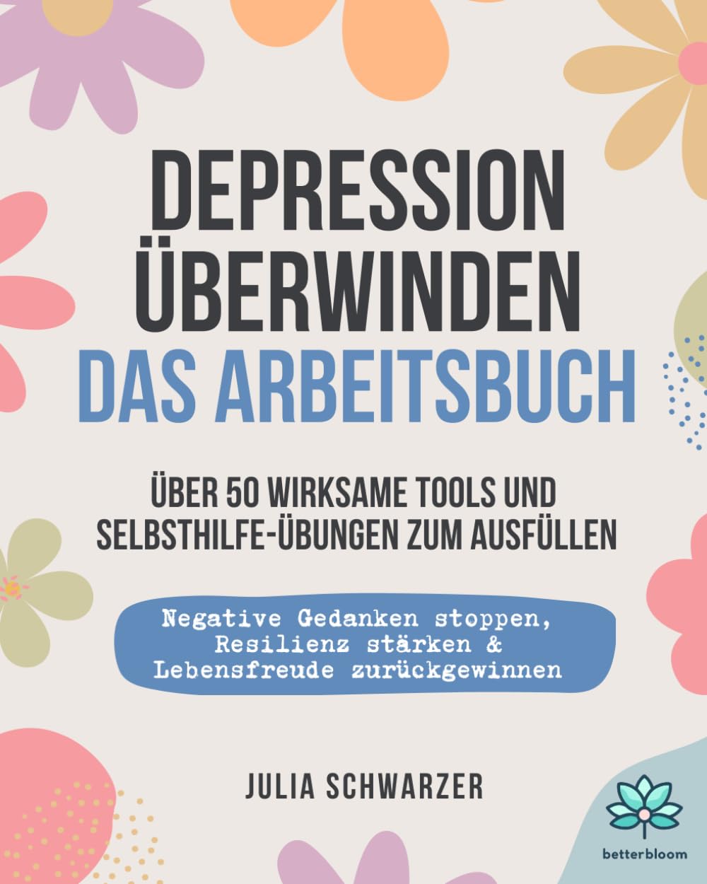 Depression überwinden - Das Arbeitsbuch: Negative Gedanken stoppen, Resilienz stärken & Lebensfreude zurückgewinnen | Über 50 wirksame Tools und Selbsthilfe Übungen zum Ausfüllen Medicine