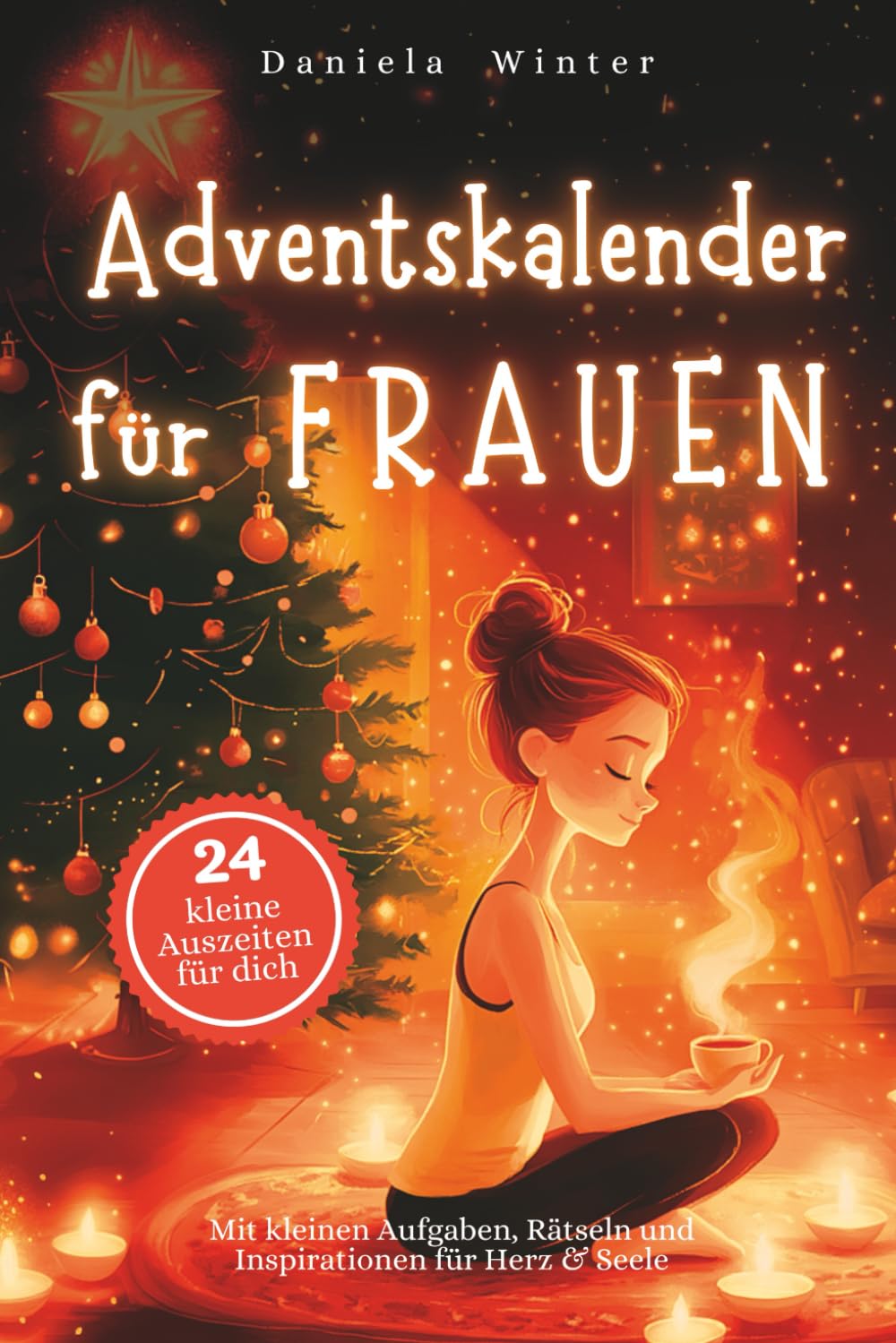 Adventskalender für Frauen – Mit kleinen Aufgaben, Rätseln und Inspirationen für Herz & Seele: Der liebevolle Adventsbegleiter für Frauen, die sich selbst etwas Gutes tun wollen Lifestyle