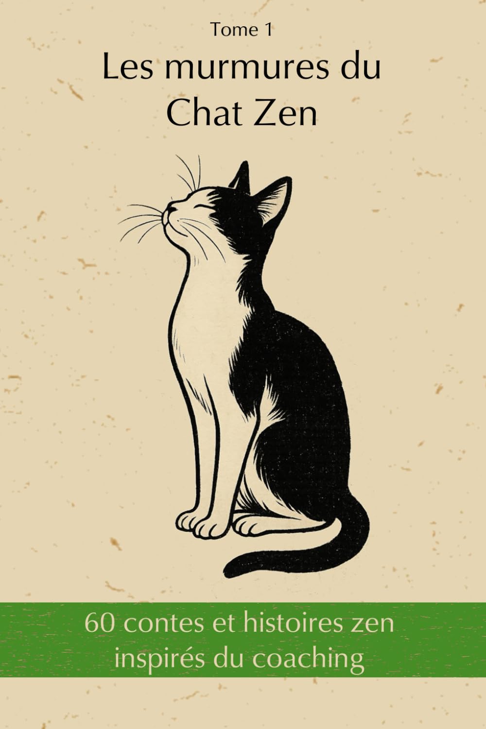 60 contes et histoires zen inspirés du coaching: Les murmures du Chat Zen - Tome 1 - Le jardin intérieur book