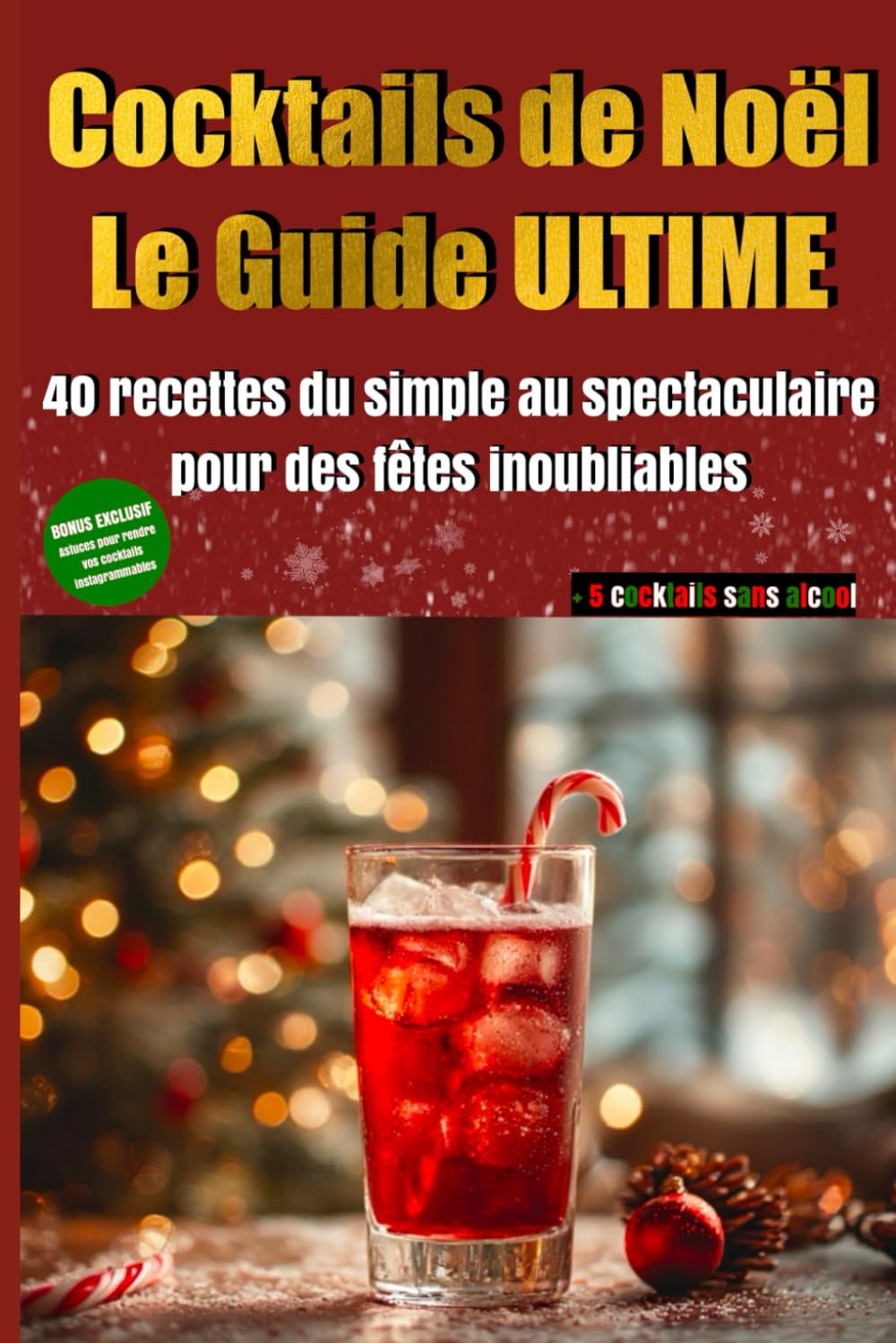 Cocktails de Noël - Le Guide Ultime: 40 recettes du simple au spectaculaire pour des fêtes inoubliables book