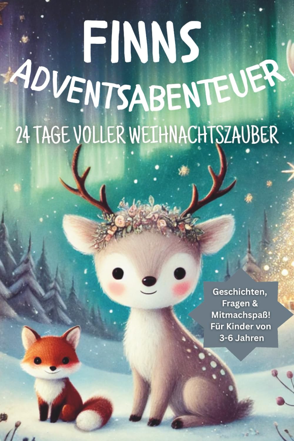 Finns Adventsabenteuer – 24 Tage voller Weihnachtszauber: Zum Lesen, Basteln und Staunen – ein Mitmach-Advent für Kinder von 3–6 Jahren Calendars