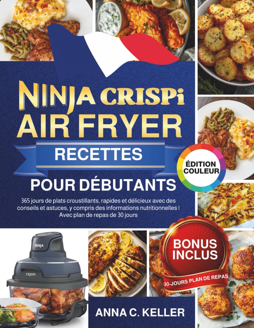 Ninja CRISPi Air Fryer Recettes pour Débutants: 365 jours de plats croustillants, rapides et délicieux avec des conseils et astuces, y compris des ... | Avec plan de repas de 30 jours Cooking & Enjoying
