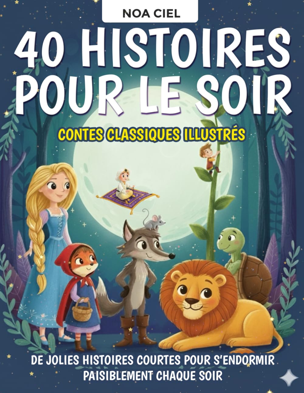 40 Histoires pour le soir – Contes classiques illustrés pour enfants de 3 à 8 ans: De jolies histoires courtes pour s’endormir paisiblement chaque soir book