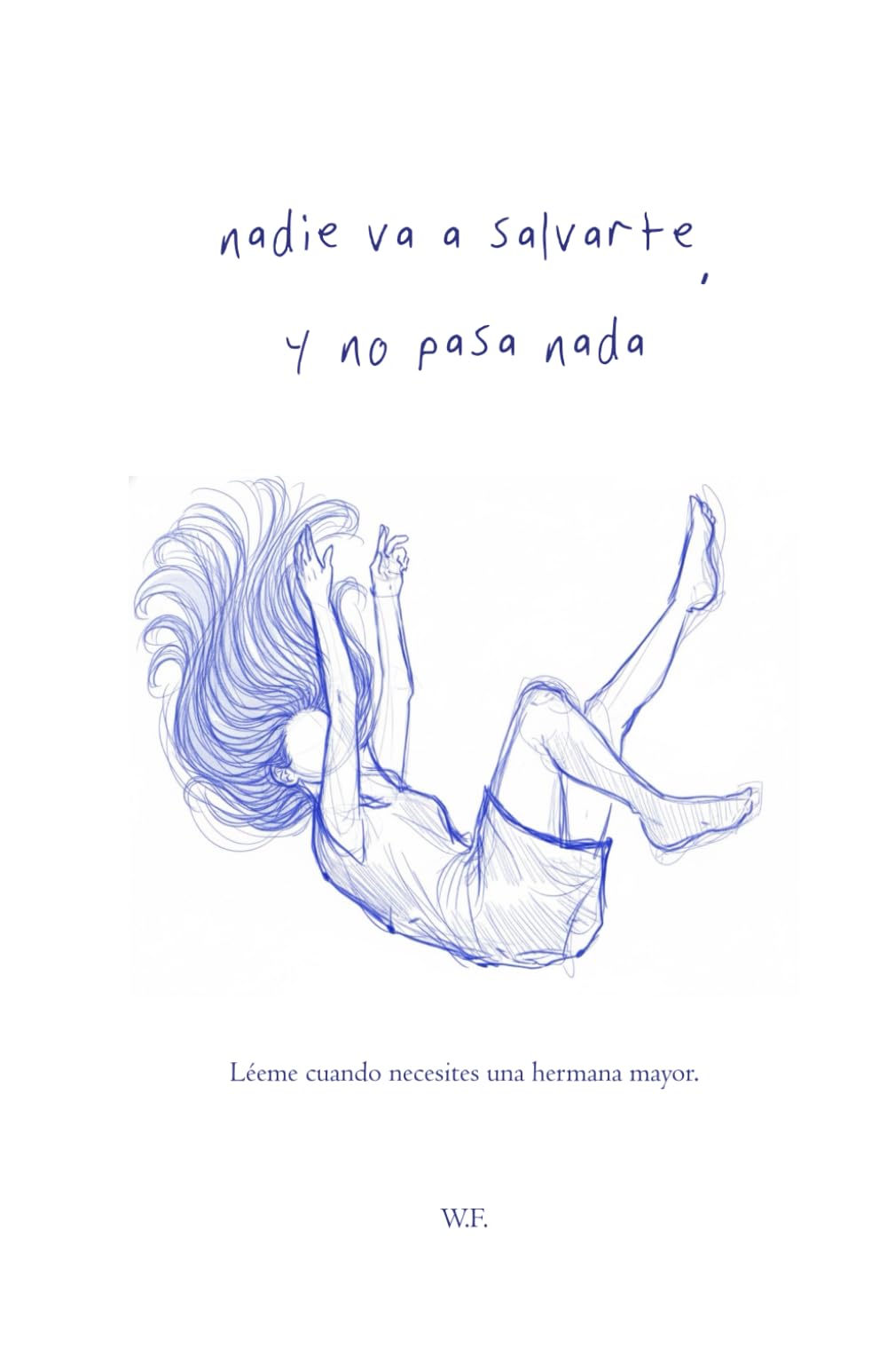 Nadie Va A Salvarte, Y No Pasa Nada: Léeme cuando necesites una hermana mayor. book