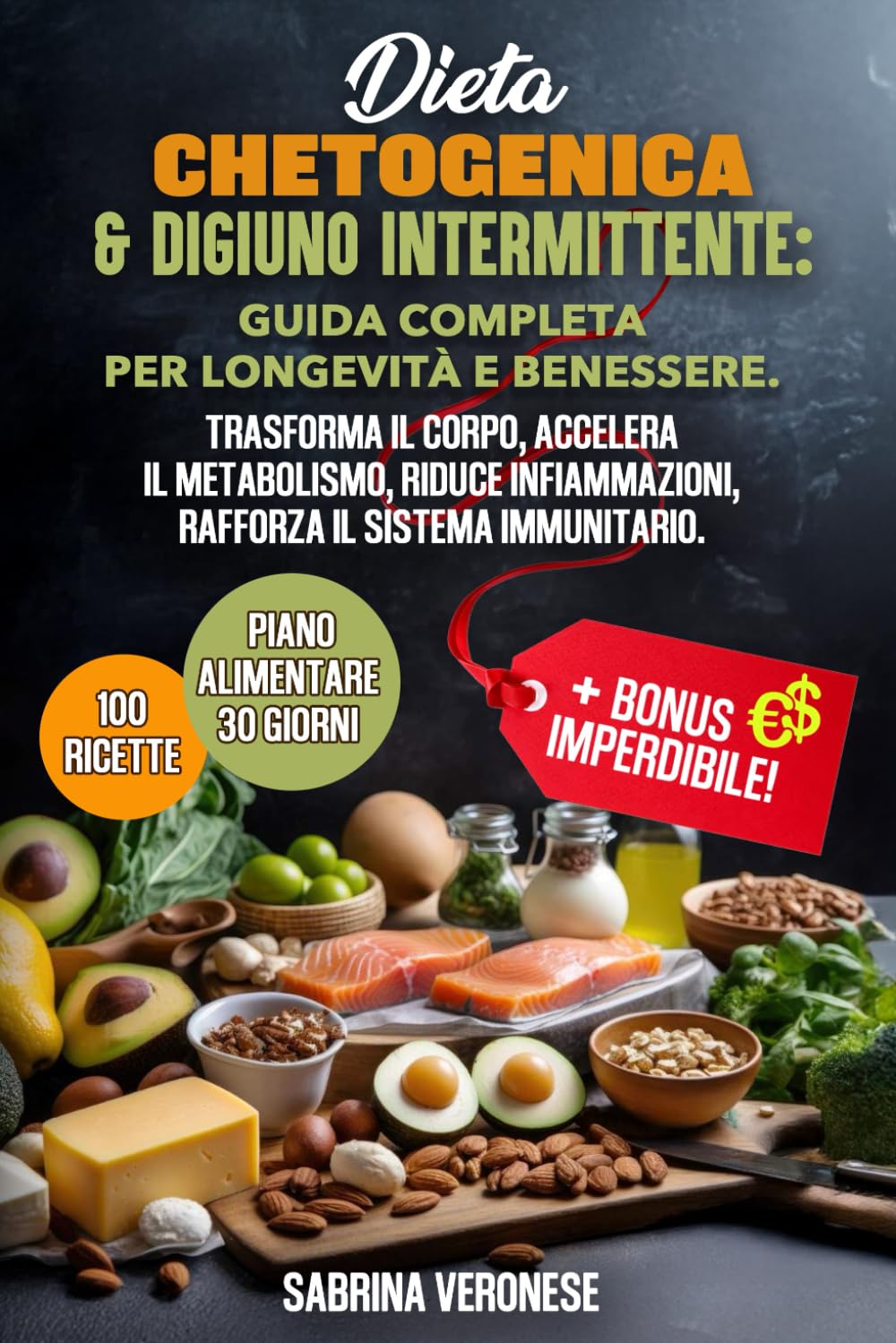 DIETA CHETOGENICA & DIGIUNO INTERMITTENTE:GUIDA COMPLETA PER LONGEVITÀ E BENESSERE: Trasforma il corpo,accelera il metabolismo,riduce infiammazioni,rafforza il sistema immunitario + BONUS IMPERDIBILE! book