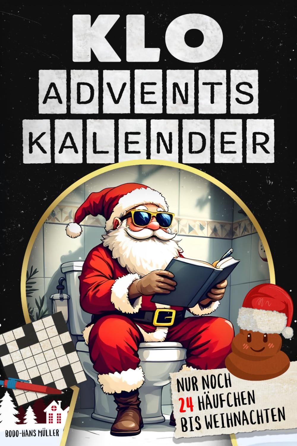 Klo Adventskalender – Nur noch 24 Häufchen bis Weihnachten: Thron-Gedanken zur Weihnachtszeit Calendars