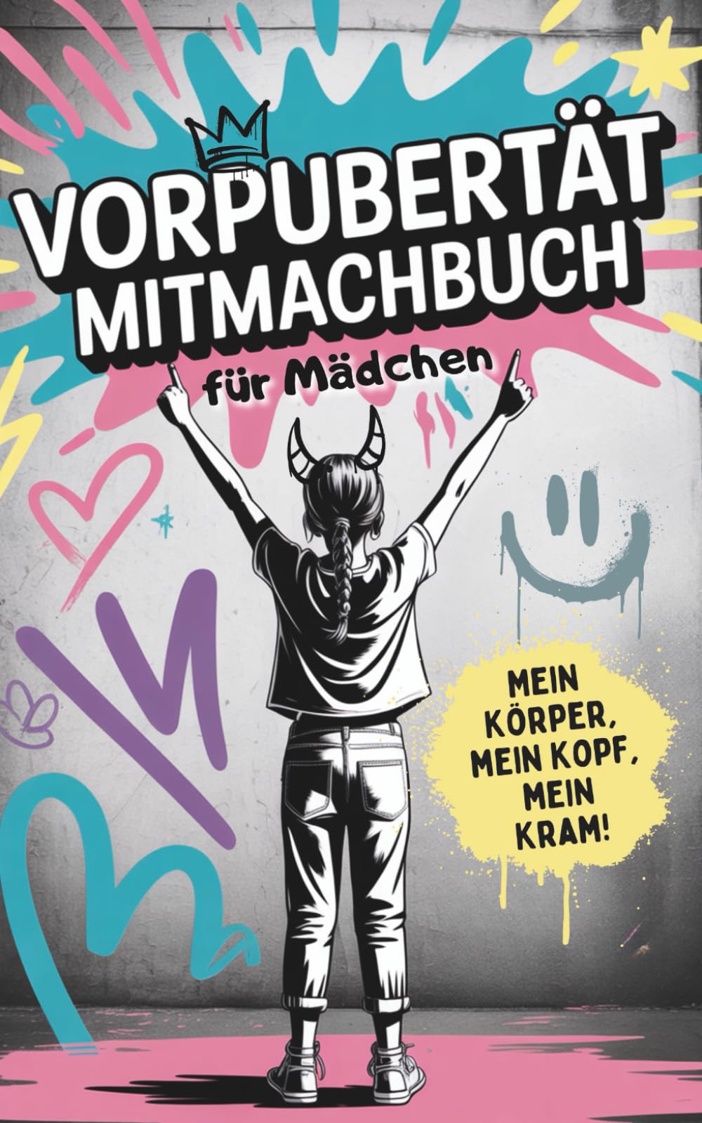 Vorpubertät Mitmachbuch für Mädchen – Mein Körper, mein Kopf, mein Kram | Gefühle, Veränderungen und Selbstvertrauen | Mit Fragen, Humor, Eltern-Dialogen & kreativen Aufgaben Non-fiction