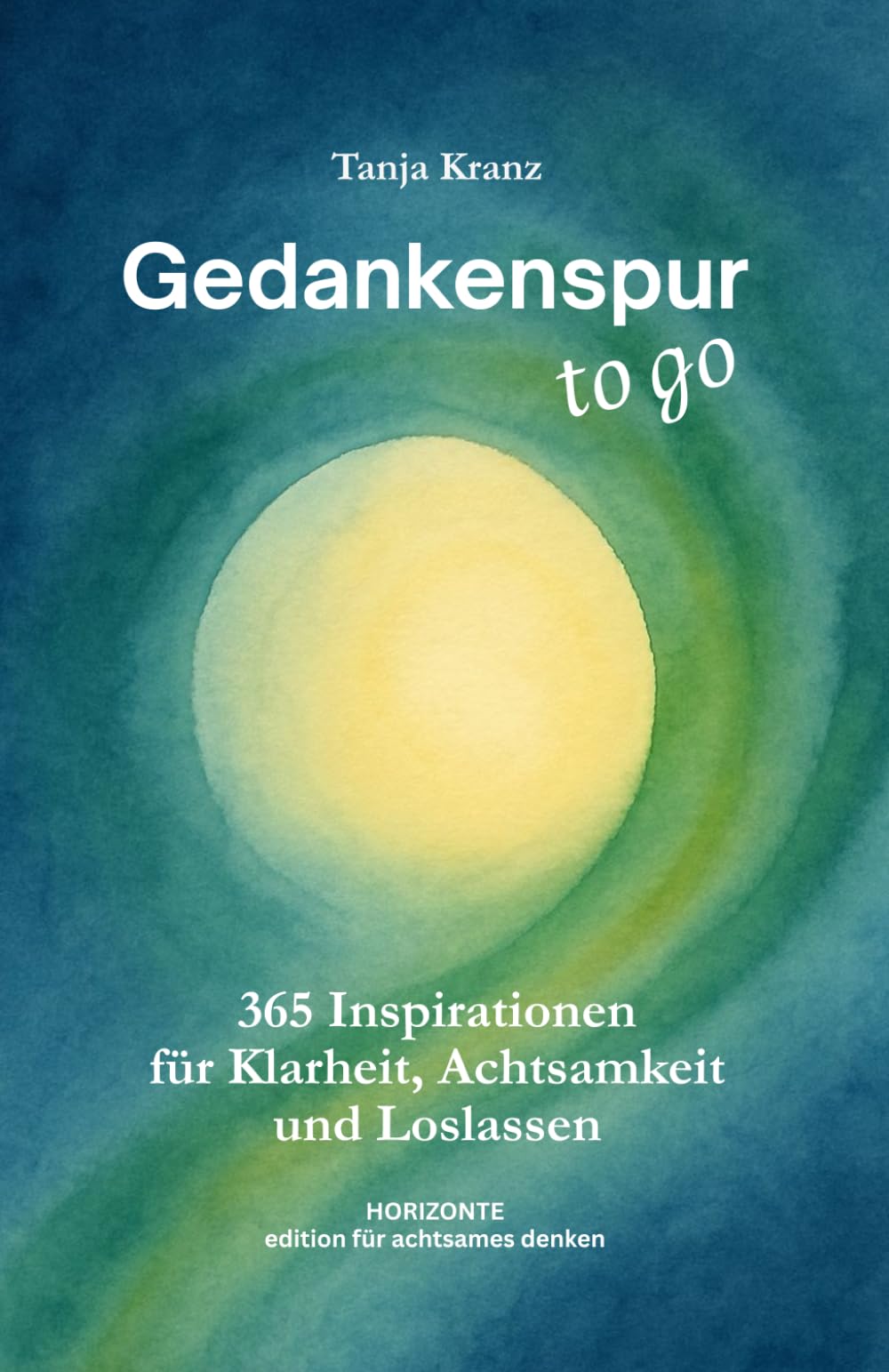 Gedankenspur ... to go: 365 Inspirationen für Klarheit, Achtsamkeit und Loslassen (Edition für achtsames Denken) Psychology