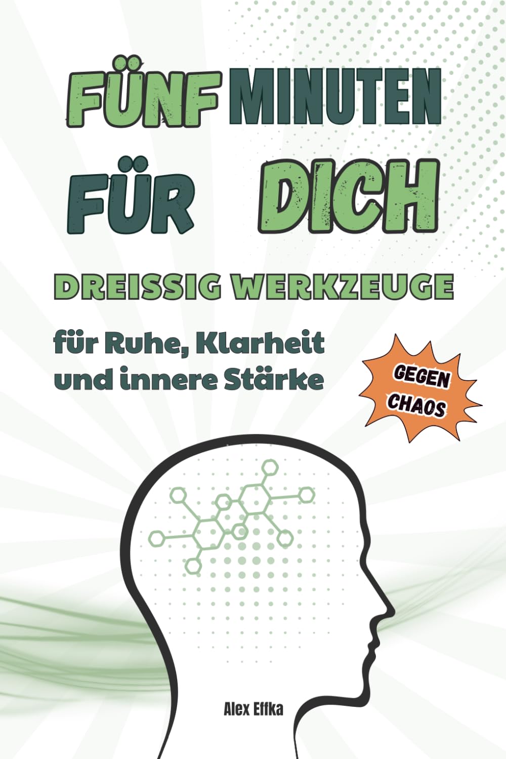 Fünf Minuten für dich: Dreißig Werkzeuge für Ruhe, Klarheit und innere Stärke Business, Finance & Career