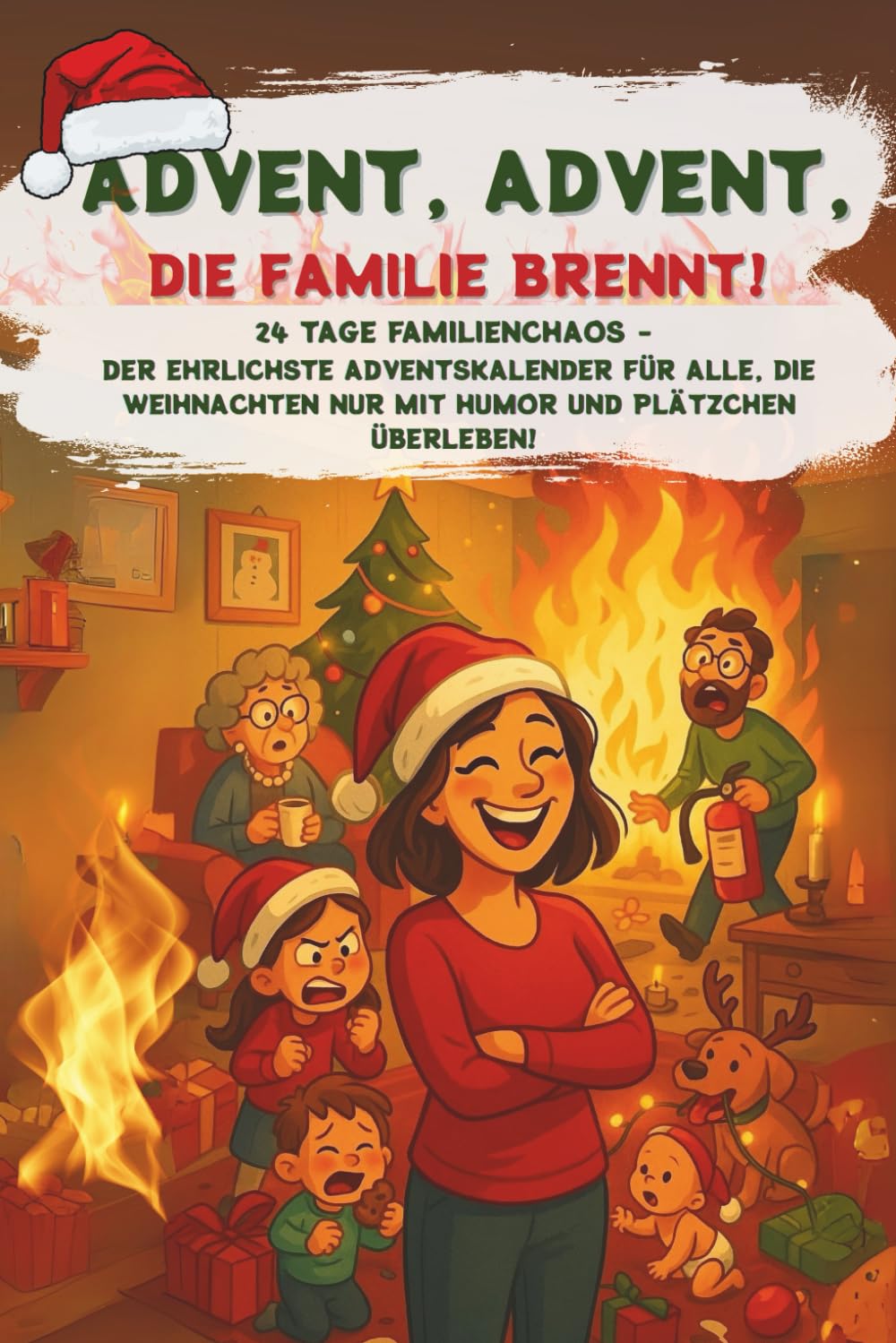 Advent, Advent, die Familie brennt! - 24 Tage Familienchaos | Der ehrlichste Adventskalender für alle, die Weihnachten nur mit Humor und Plätzchen überleben! Lifestyle