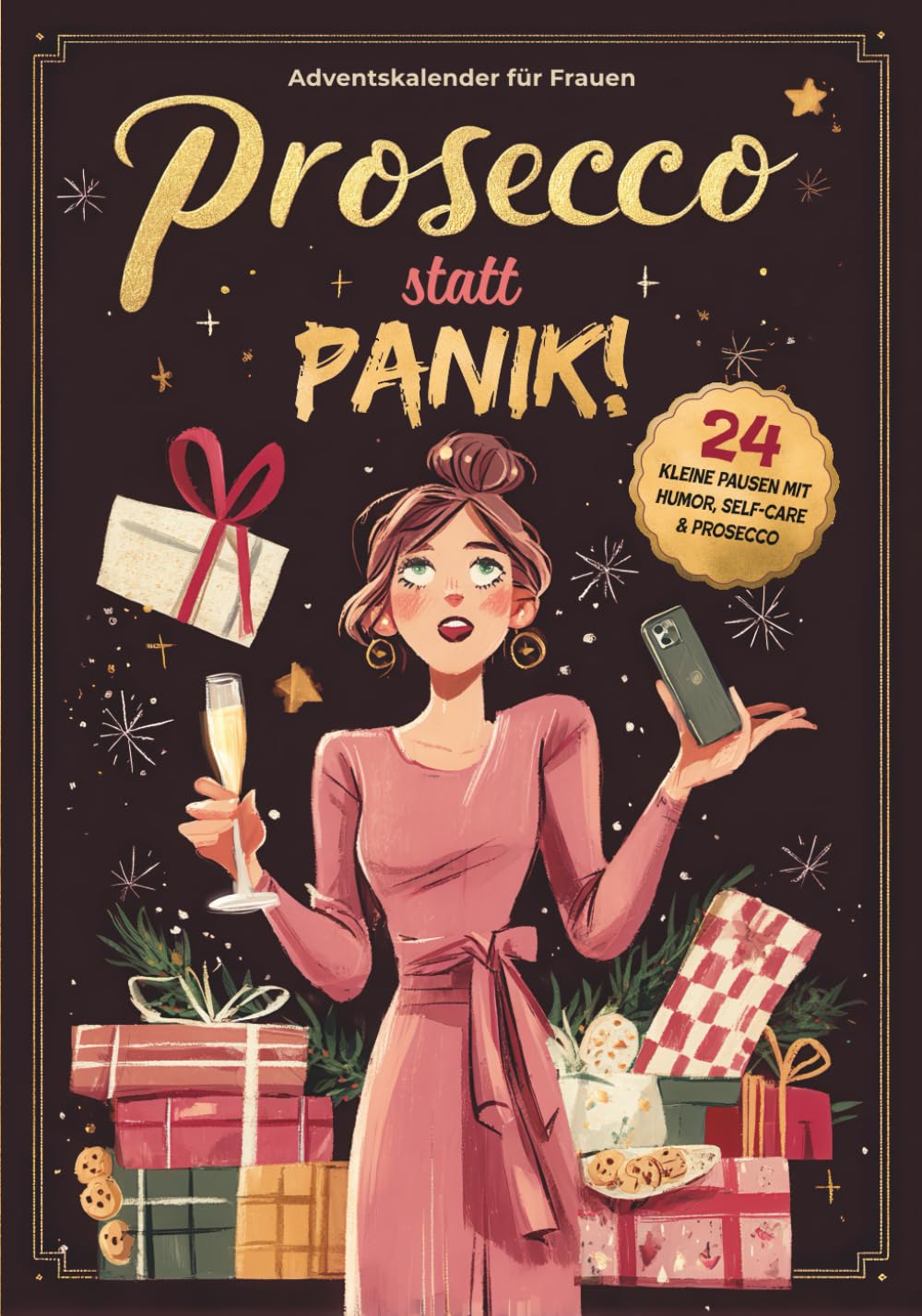 Prosecco statt Panik – 24 kleine Pausen mit Humor, Self-Care & Prosecco!: Der Adventskalender für Frauen für mehr Gelassenheit und Anti-Stress-Momente – Geschenk für Freundin, Mama oder Kollegin Hobbies & Crafts
