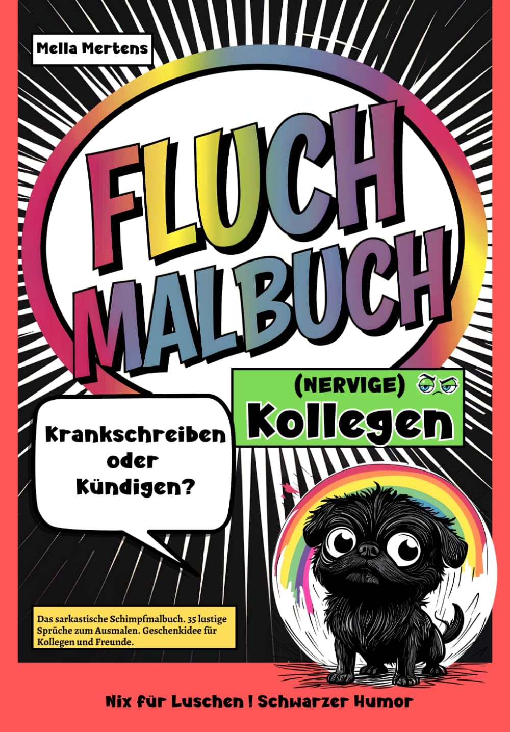 Fluch Malbuch (NERVIGE) Kollegen: „Krankschreiben oder Kündigen?” – Das sarkastische Schimpfmalbuch. 35 lustige Sprüche zum Ausmalen. Geschenkidee für Kollegen und Freunde. Business, Finance & Career