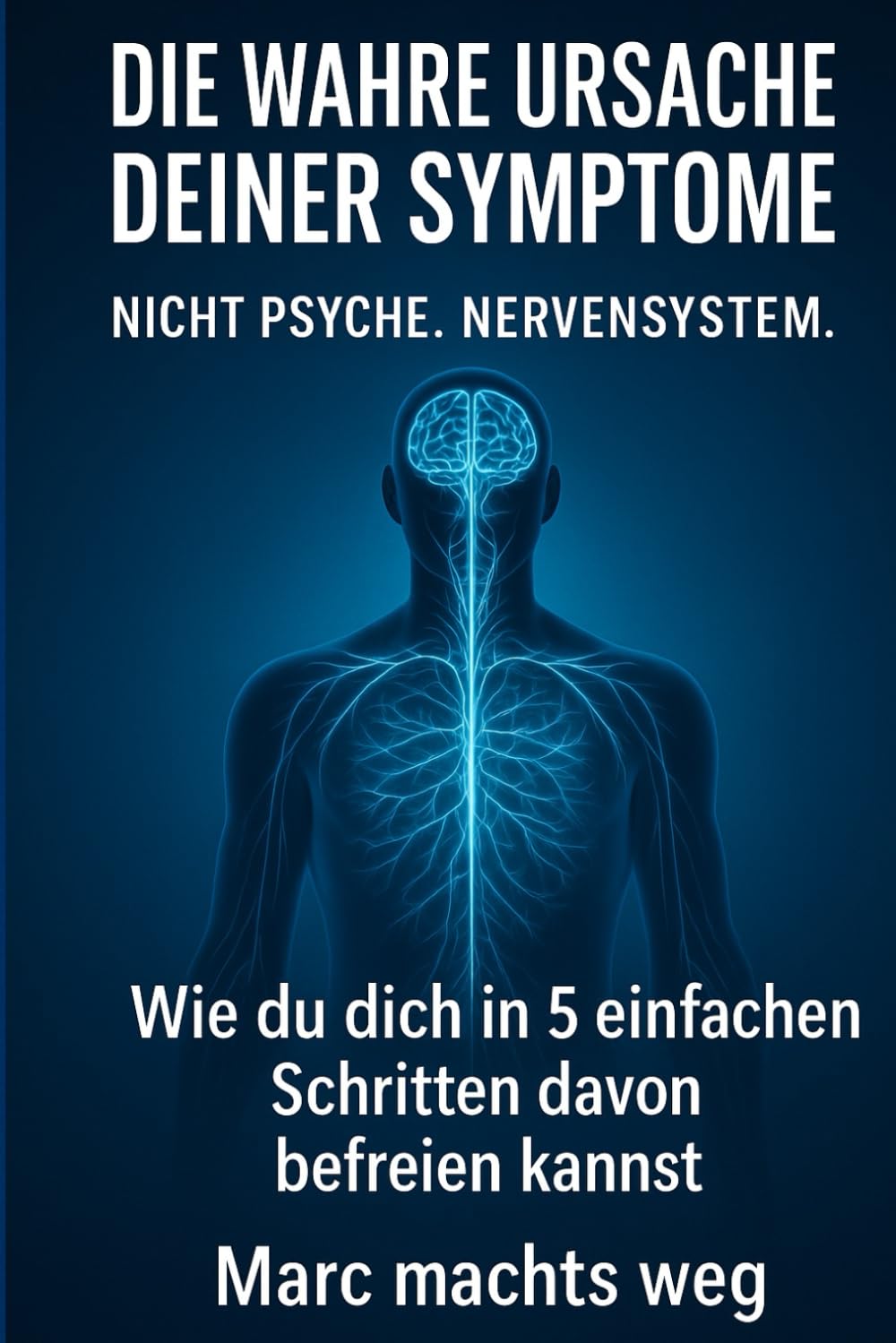 Körperliche Beschwerden, die angeblich von der Psyche kommen, endlich loswerden: Das einzige Buch, das du wirklich brauchst, um deine Symptome dauerhaft zu überwinden Medicine