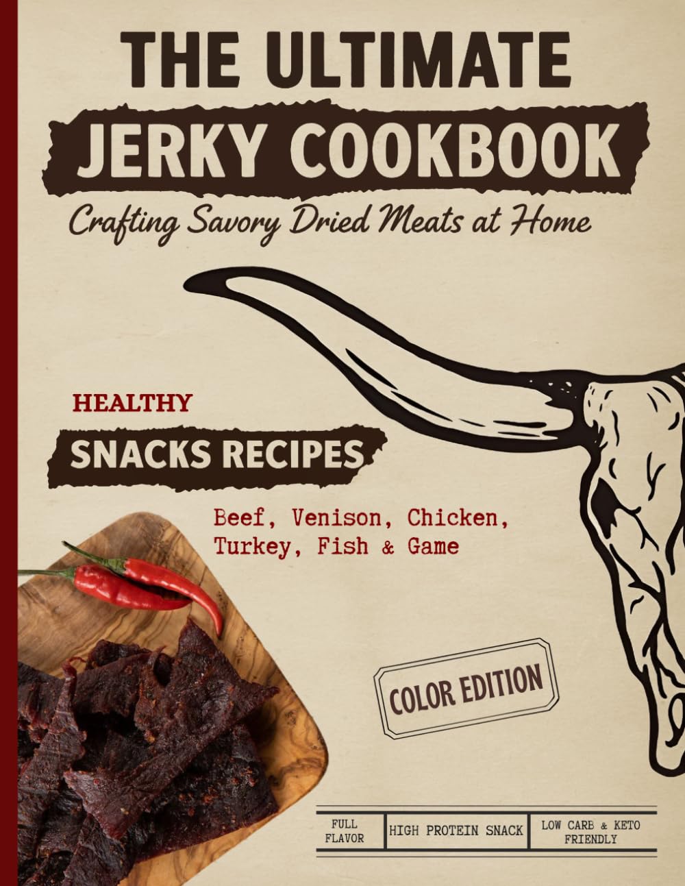 The Ultimate Jerky Cookbook: How to Make Beef Jerky, Venison, Poultry, Fish & Game: Dehydrator, Oven & Smoker Drying Methods for Healthy, High-Protein ... & Beyond (Ultimate Recipe Collection) Leisure & Fun