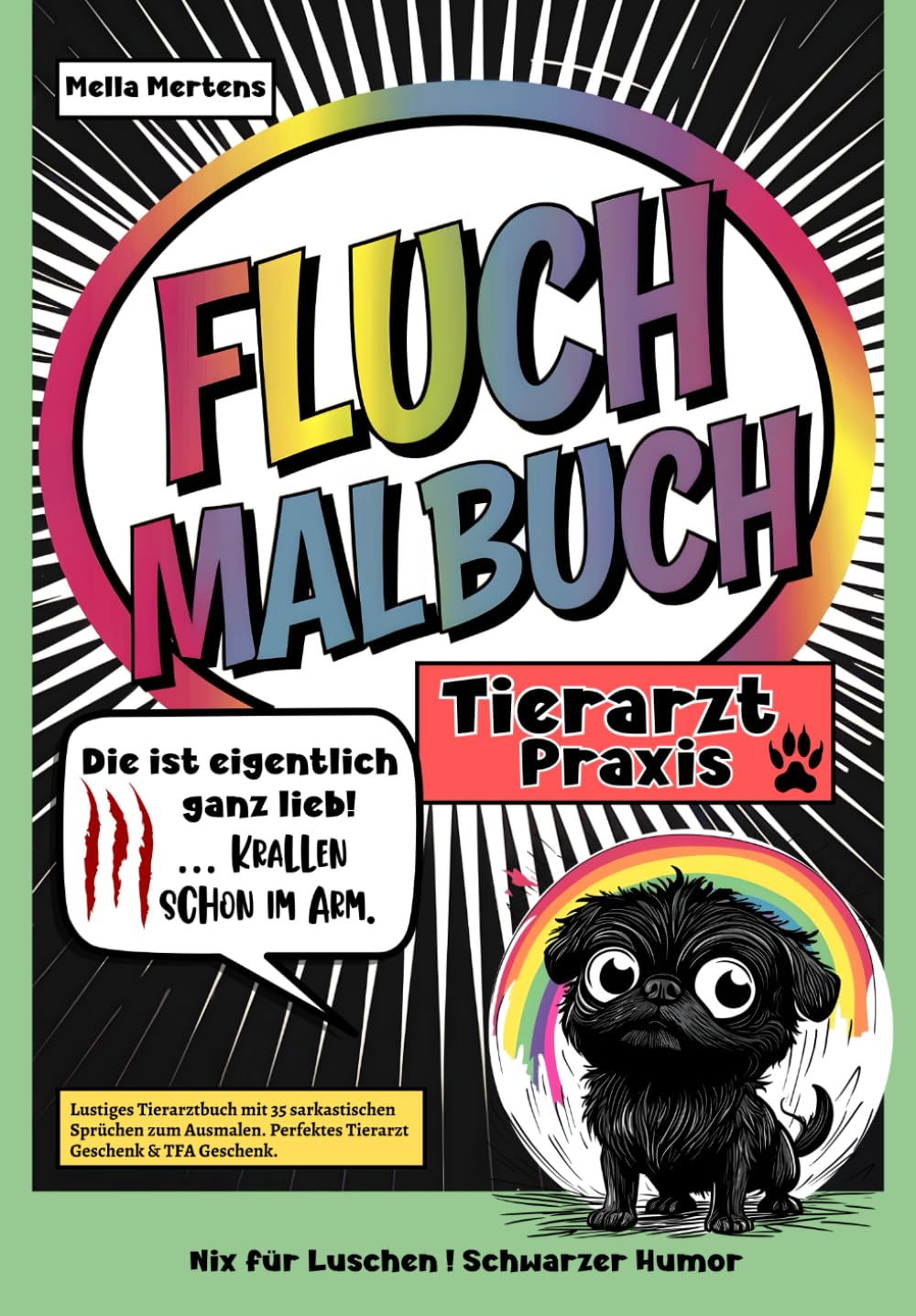 Fluch Malbuch Tierarzt Praxis: „Die ist eigentlich ganz lieb … Krallen schon im Arm.” – Lustiges Tierarztbuch mit 35 sarkastischen Sprüchen zum Ausmalen. Perfektes Tierarzt Geschenk & TFA Geschenk. Lifestyle