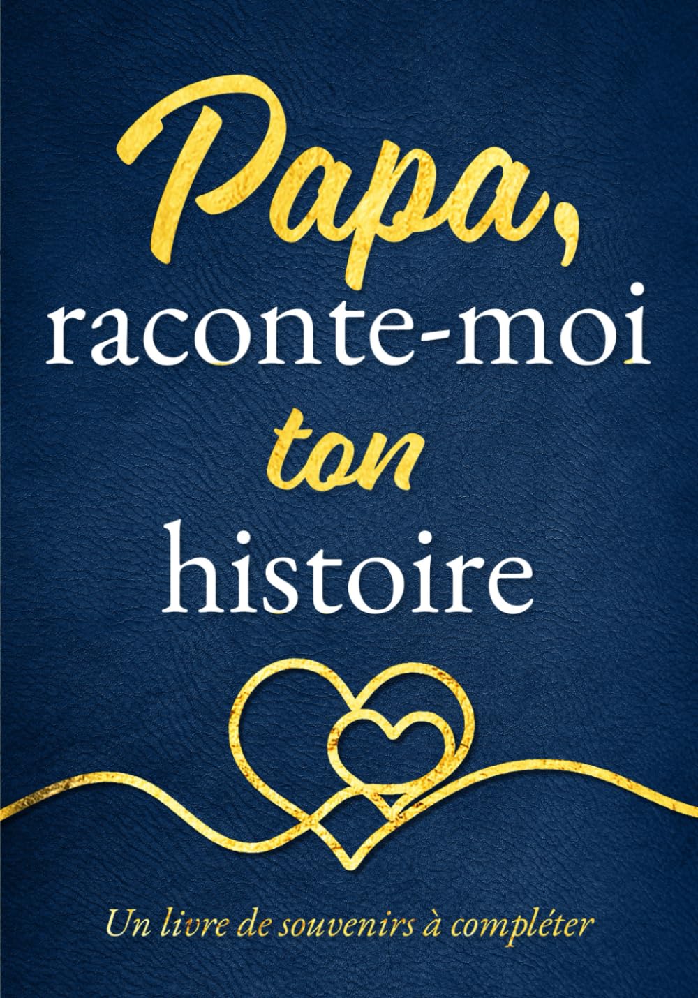 Papa, raconte-moi ton histoire: Un joli cadeau plein d’émotion pour papa – à offrir pour la fête des pères, son anniversaire ou juste pour lui faire plaisir | Un livre de souvenirs à compléter Historical Fiction