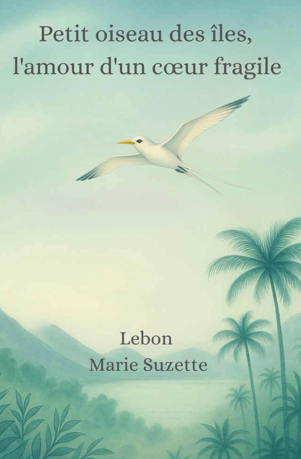 Petit oiseau des îles, l'amour d'un cœur fragile book