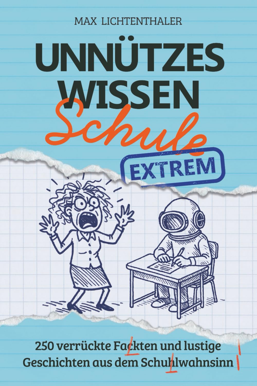 Unnützes Wissen Schule EXTREM: 250 verrückte Fakten und lustige Geschichten aus dem Schulwahnsinn | Das perfekte Geschenk für Schüler, Teenager, Klugscheißer und Lehrer mit Humor School books