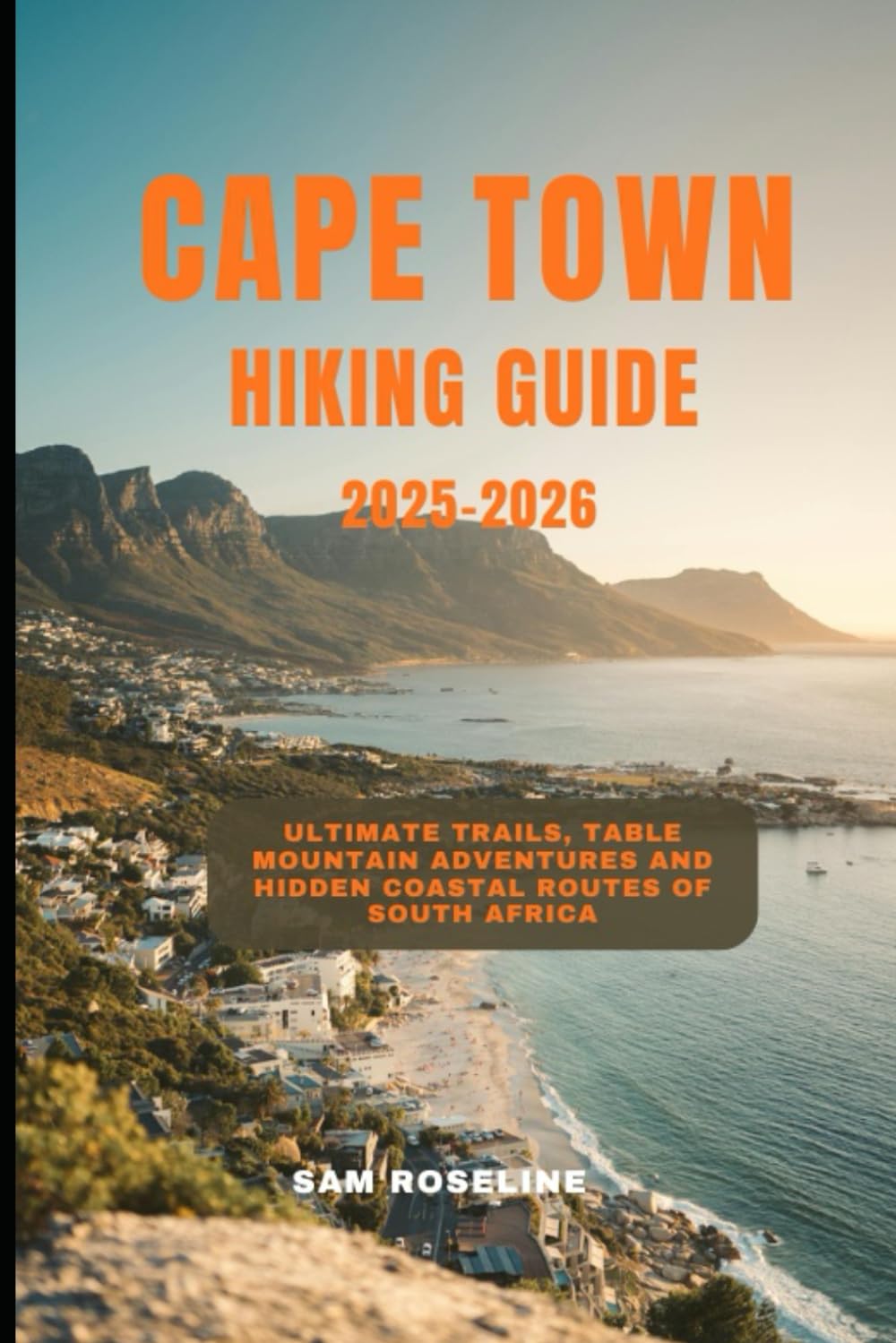CAPE TOWN HIKING GUIDE 2025-2026: Ultimate Trails, Table Mountain Adventures and Hidden Coastal Routes of South Africa (SUMMITS & TRAILS: GLOBAL HIKING GUIDES, Band 9) Leisure, Home & Garden