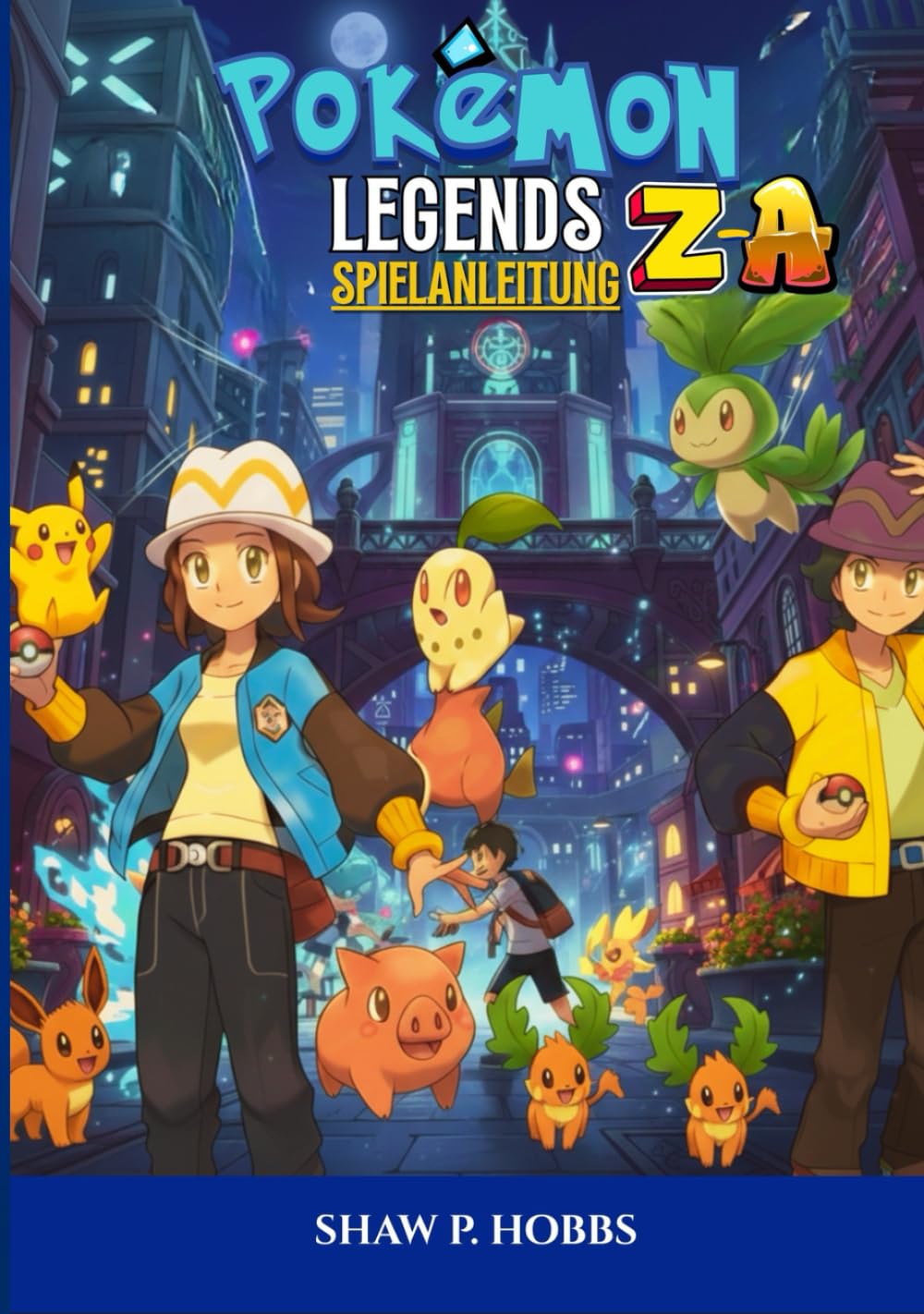 POKÉMON LEGENDS: ZA SPIELANLEITUNG: Die Ultimative Komplettlösung Zum Meistern Von Kampftaktiken, Mega-Entwicklungen Und Legendären Jagden. Computer Science