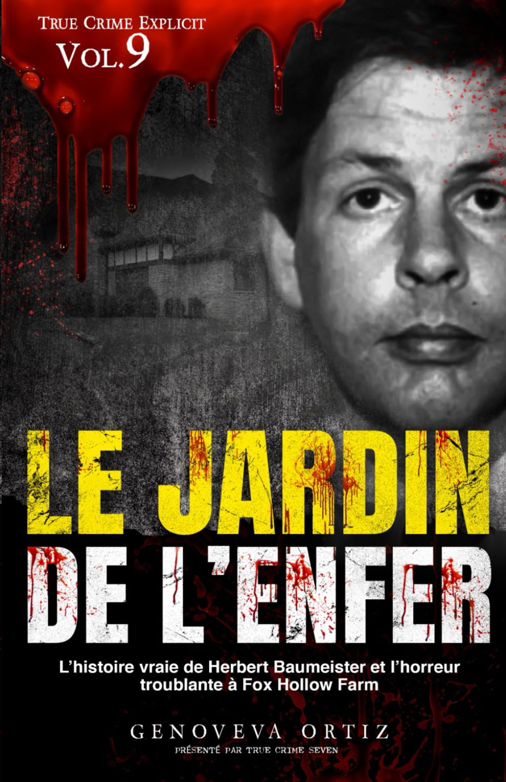 Le jardin de l’enfer: L’histoire vraie de Herbert Baumeister et l’horreur troublante à Fox Hollow Farm book
