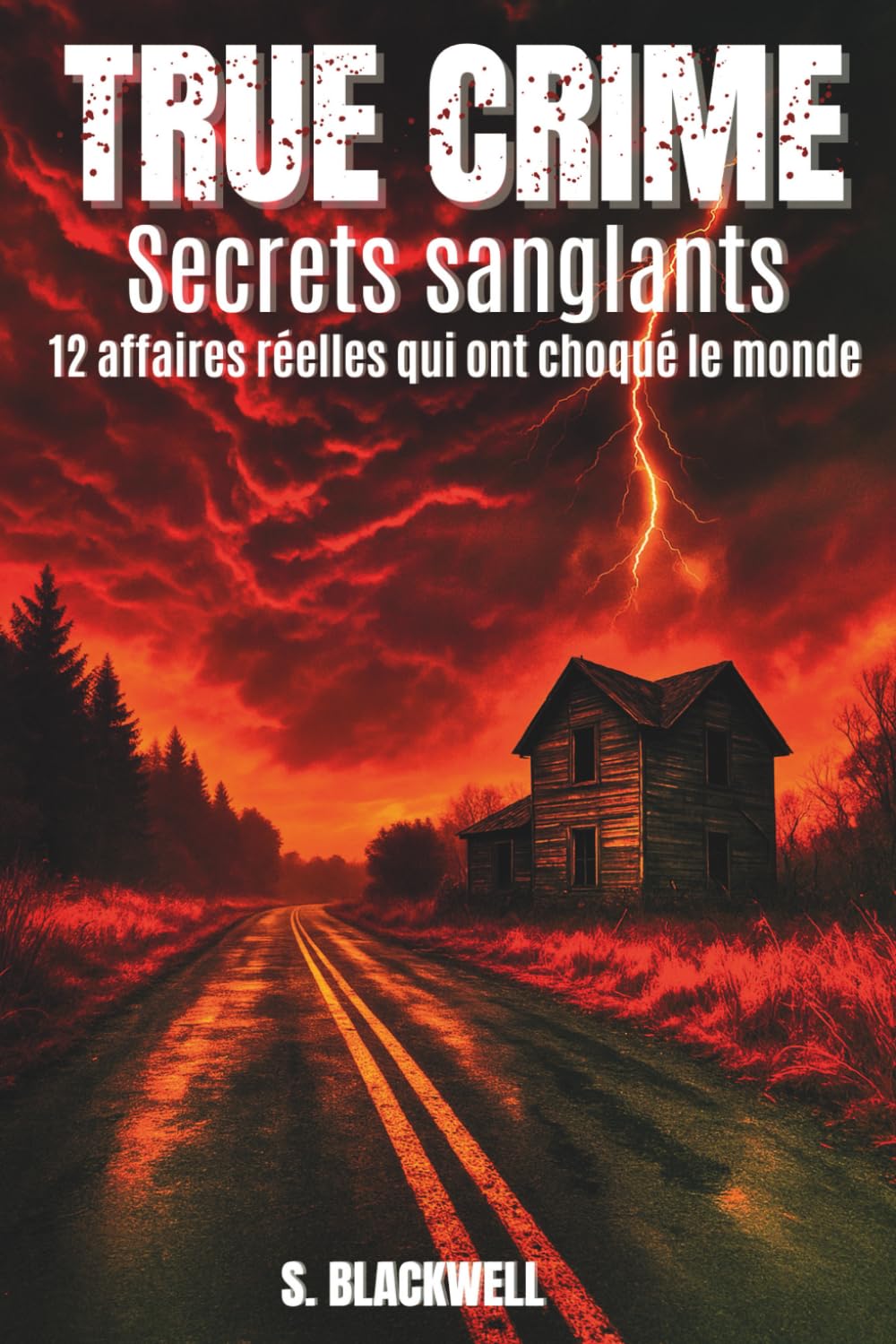 TRUE CRIME – Secrets sanglants: True Crime : 12 affaires criminelles qui ont choqué le monde — des tueurs en série aux crimes réels non élucidés, des ... plongez dans la noirceur de l’âme humaine. book