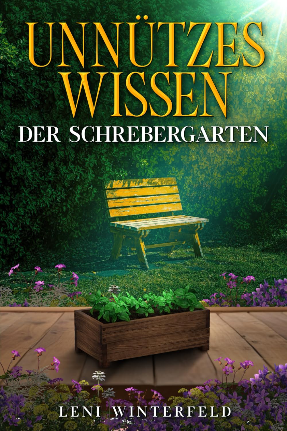 Unnützes Wissen - Der Schrebergarten: Kuriose Fakten, lustige Geschichten und witzige Gartenweisheiten für Kleingärtner & Hobbygärtner Garden & Plants
