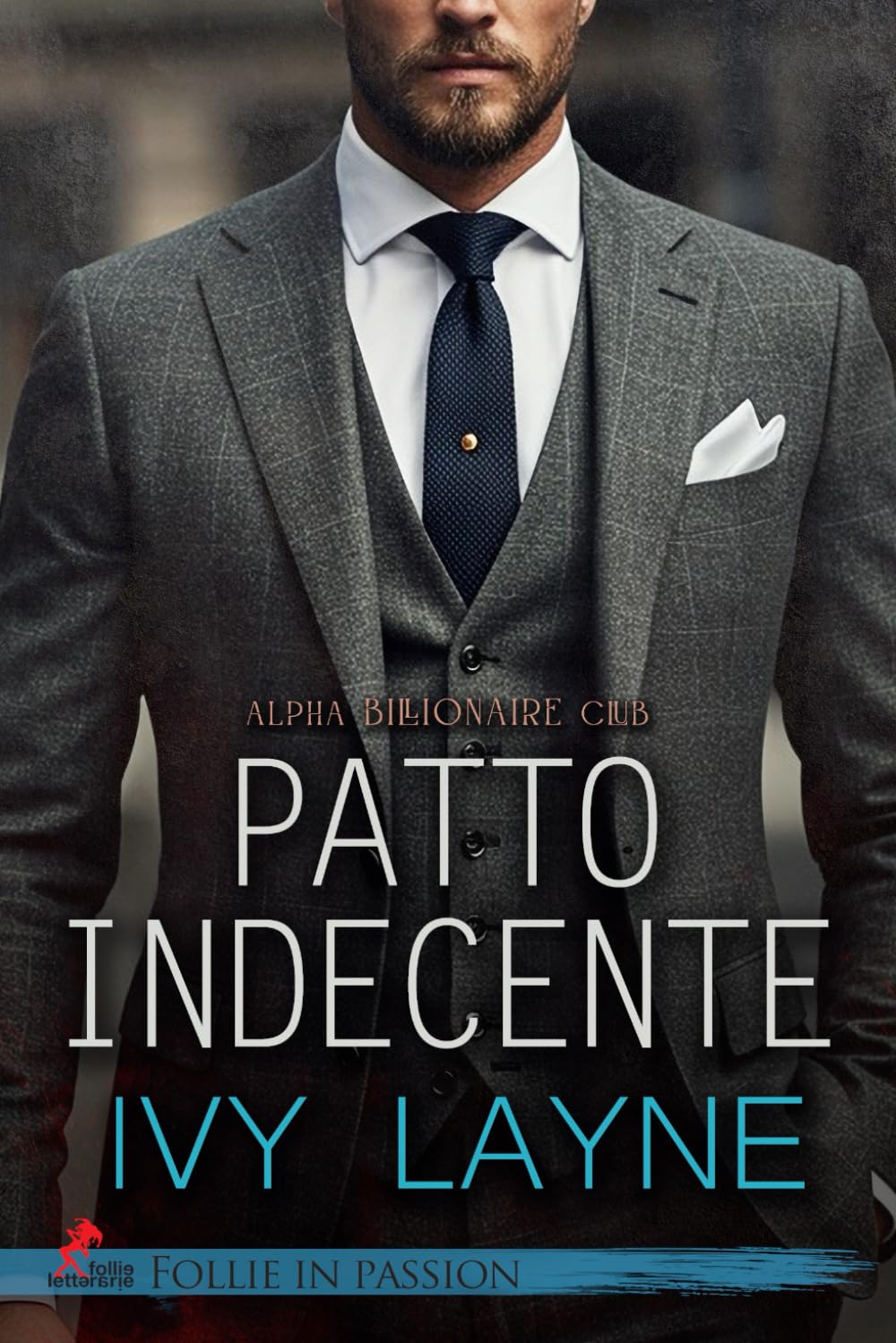 Patto indecente: Alpha Billionaire Club vol. n. # 1 (Follie in Passion) Romantic Thrillers