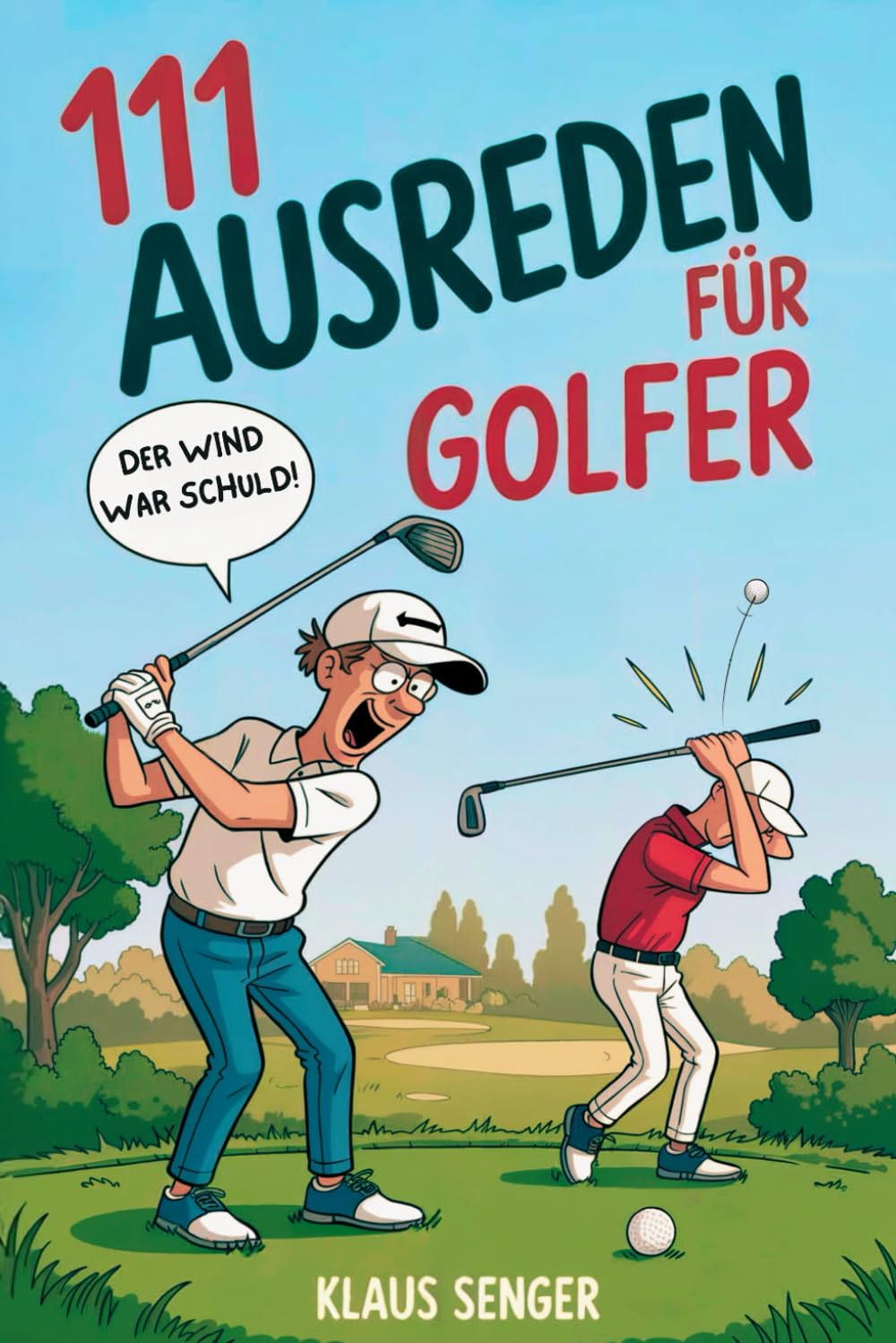 111 Ausreden für Golfer: Das augenzwinkernde Geschenk für alle Golfer mit legendären Erklärungen für jedes Missgeschick Business, Finance & Career